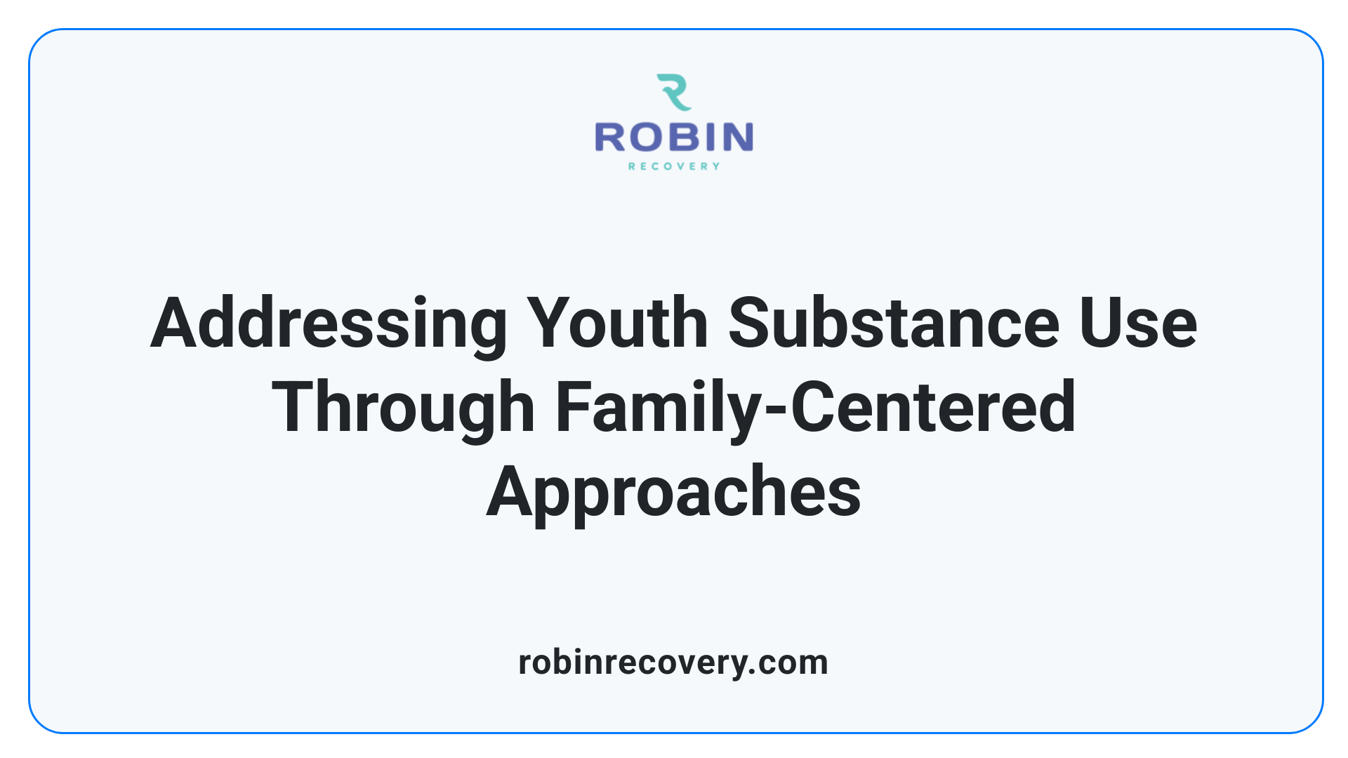 Addressing Youth Substance Use Through Family-Centered Approaches