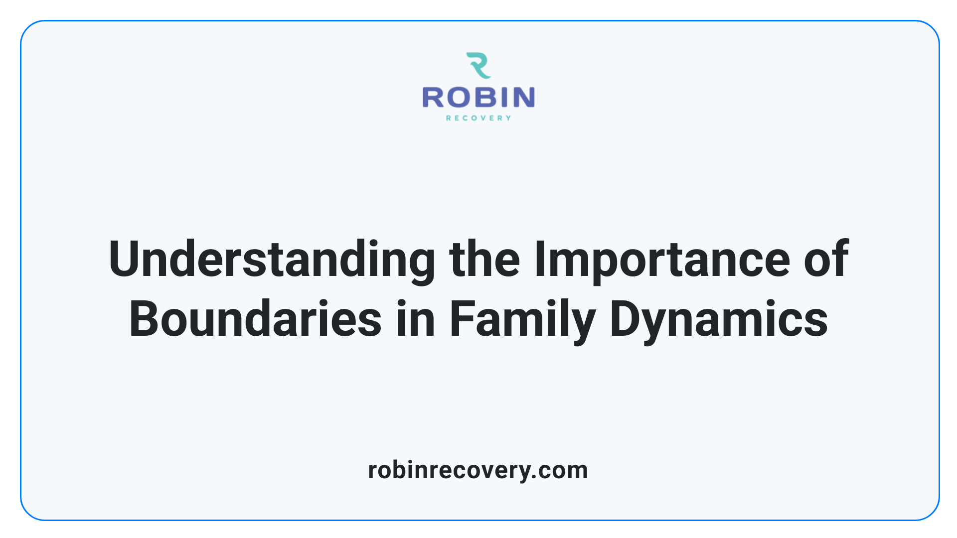 Understanding the Importance of Boundaries in Family Dynamics