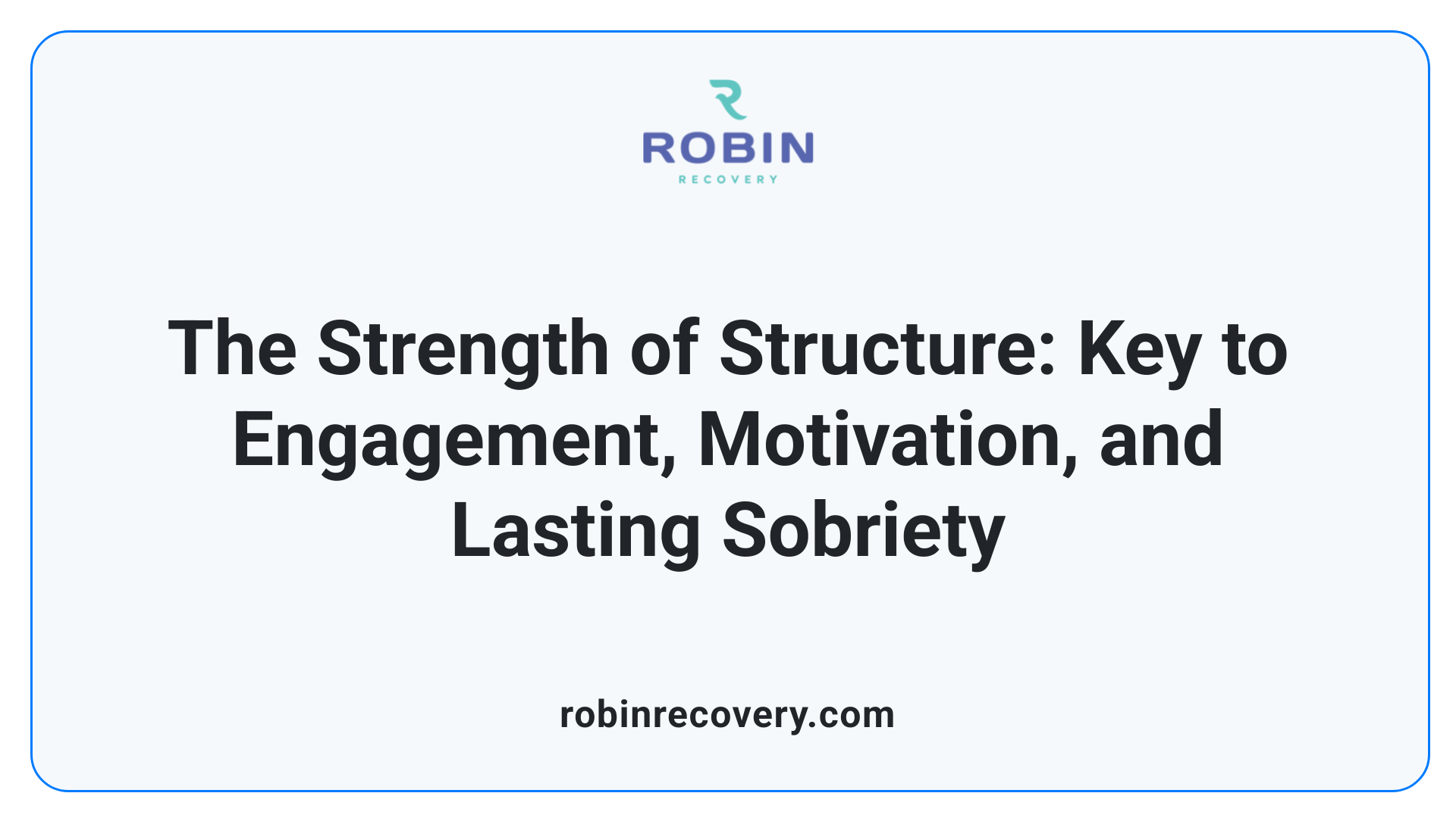 The Strength of Structure: Key to Engagement, Motivation, and Lasting Sobriety