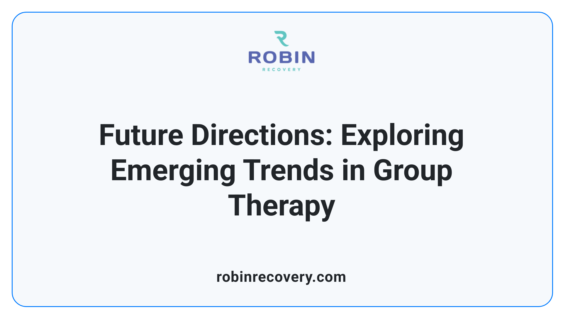 Future Directions: Exploring Emerging Trends in Group Therapy