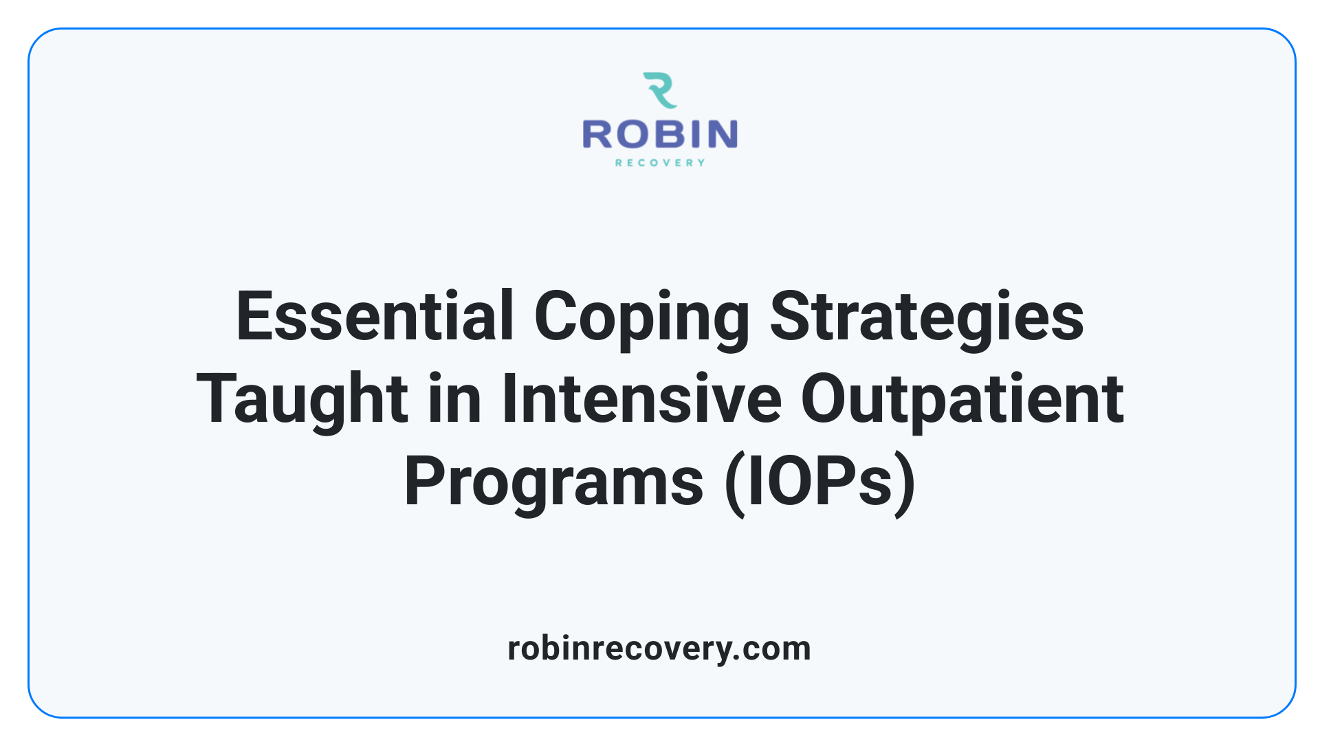 Essential Coping Strategies Taught in Intensive Outpatient Programs (IOPs)