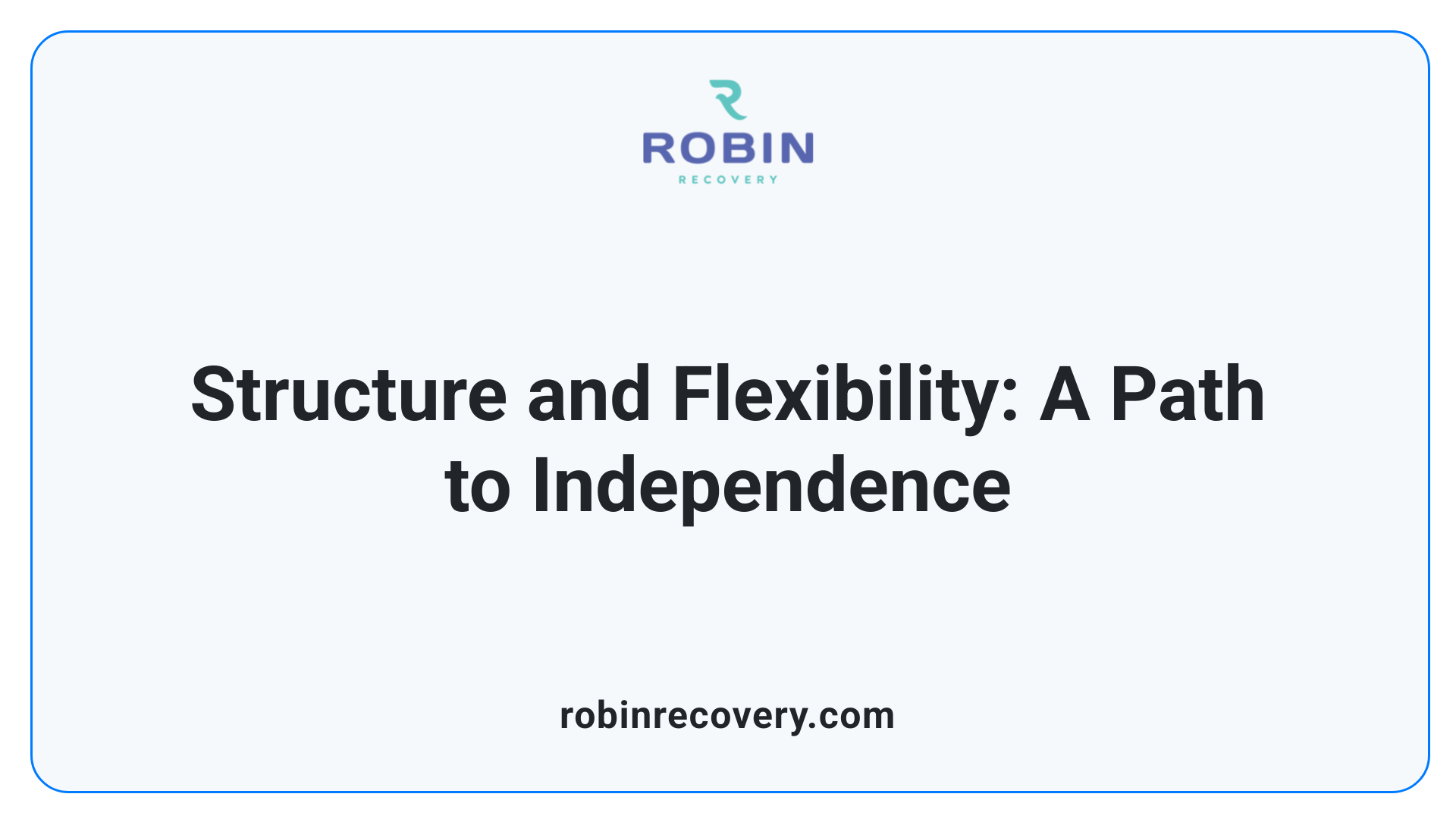 Structure and Flexibility: A Path to Independence