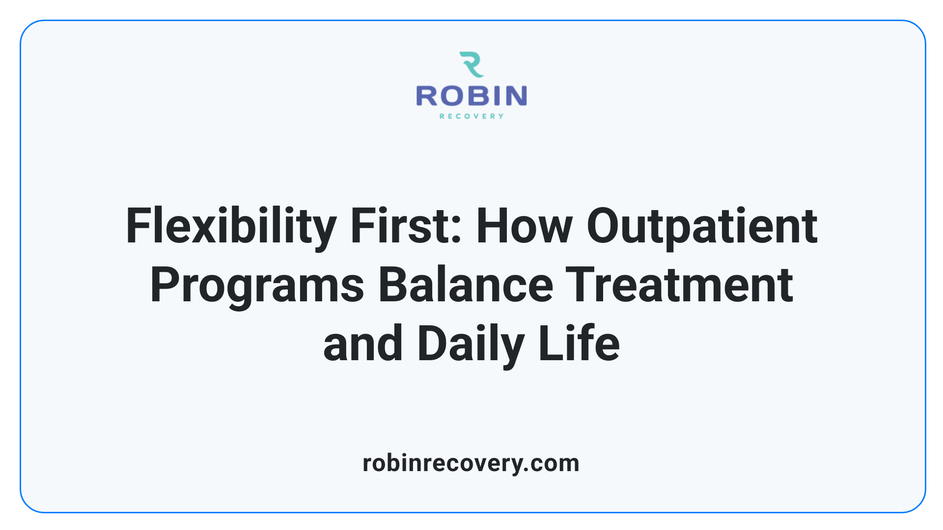 Flexibility First: How Outpatient Programs Balance Treatment and Daily Life