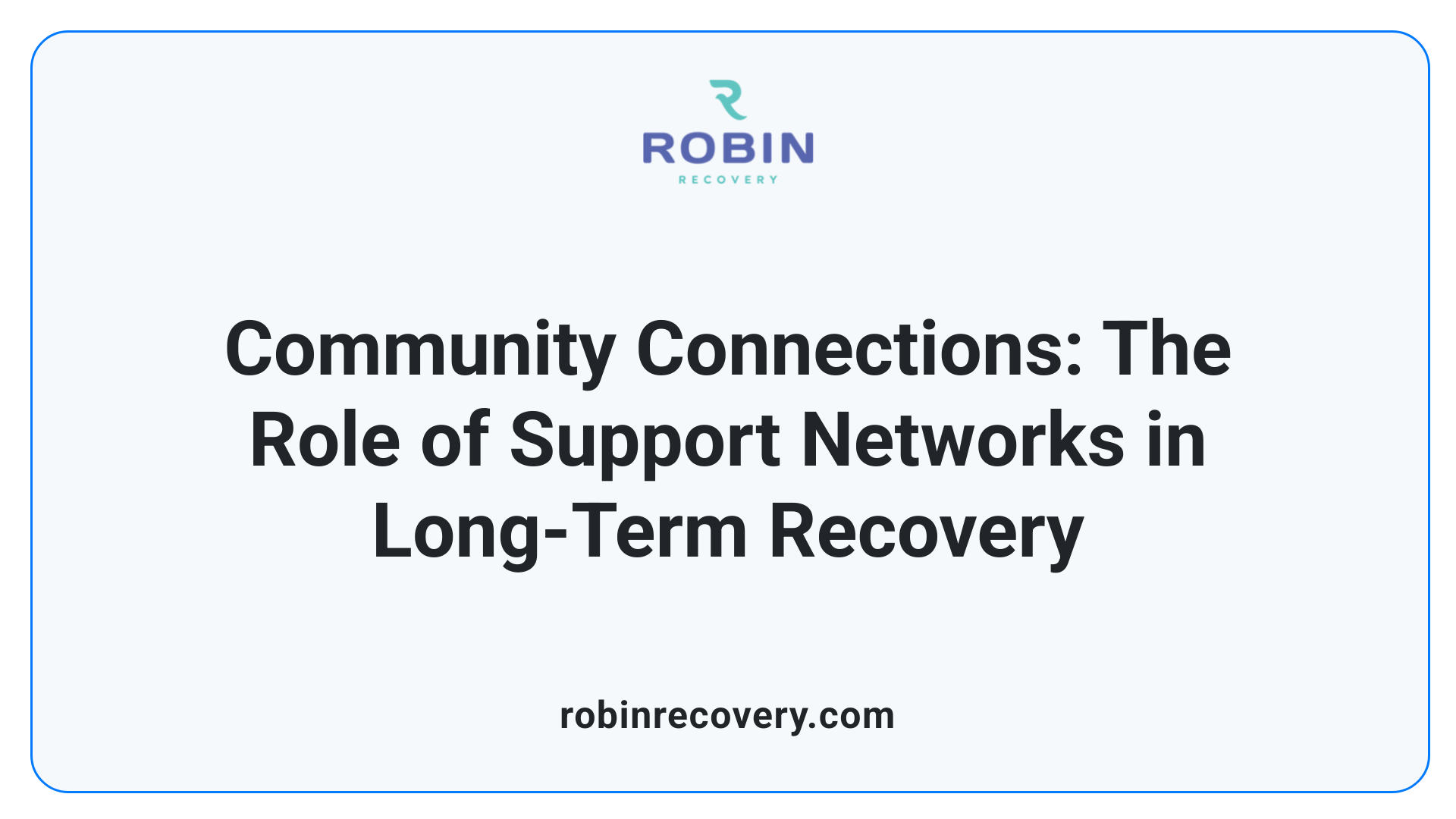 Community Connections: The Role of Support Networks in Long-Term Recovery