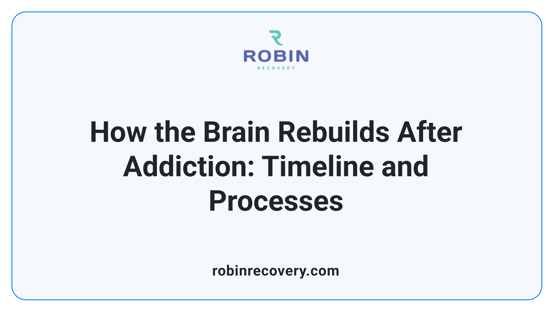 How the Brain Rebuilds After Addiction: Timeline and Processes