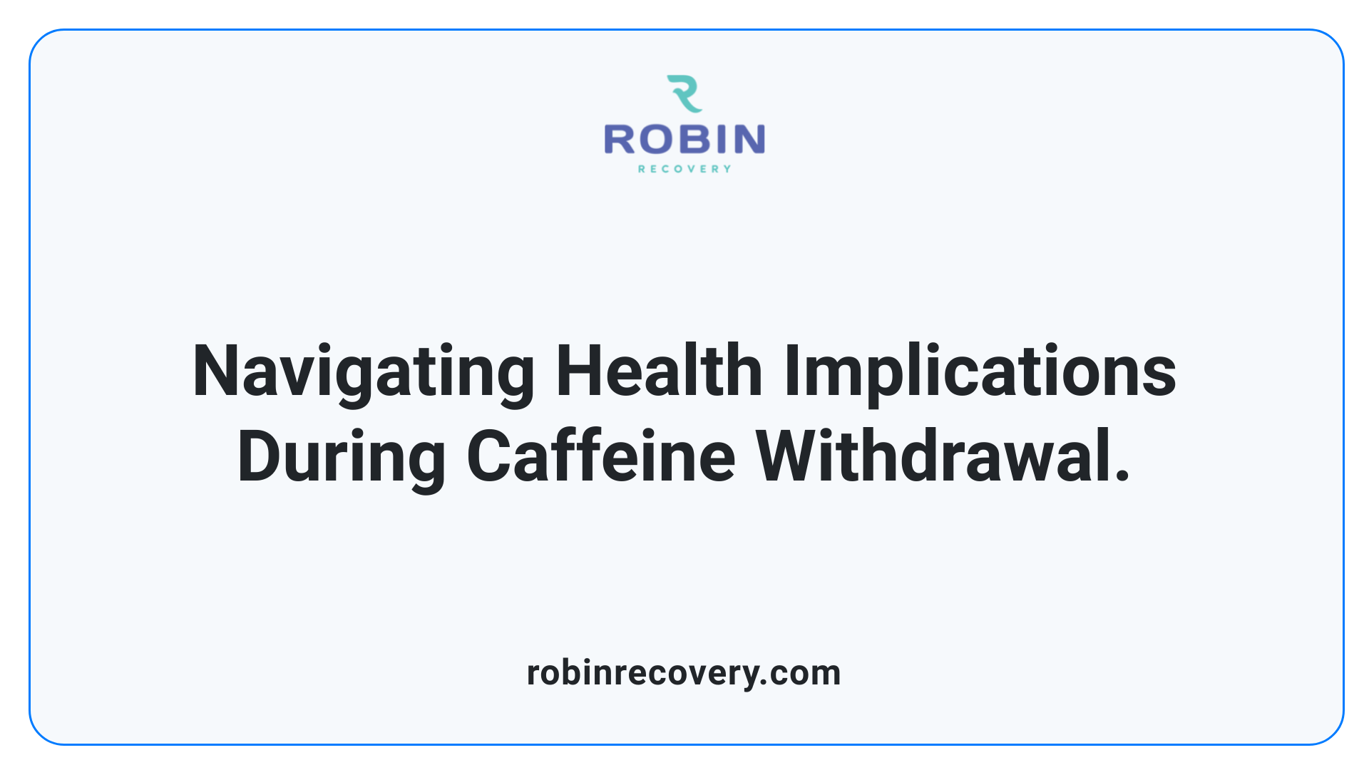 Navigating Health Implications During Caffeine Withdrawal.