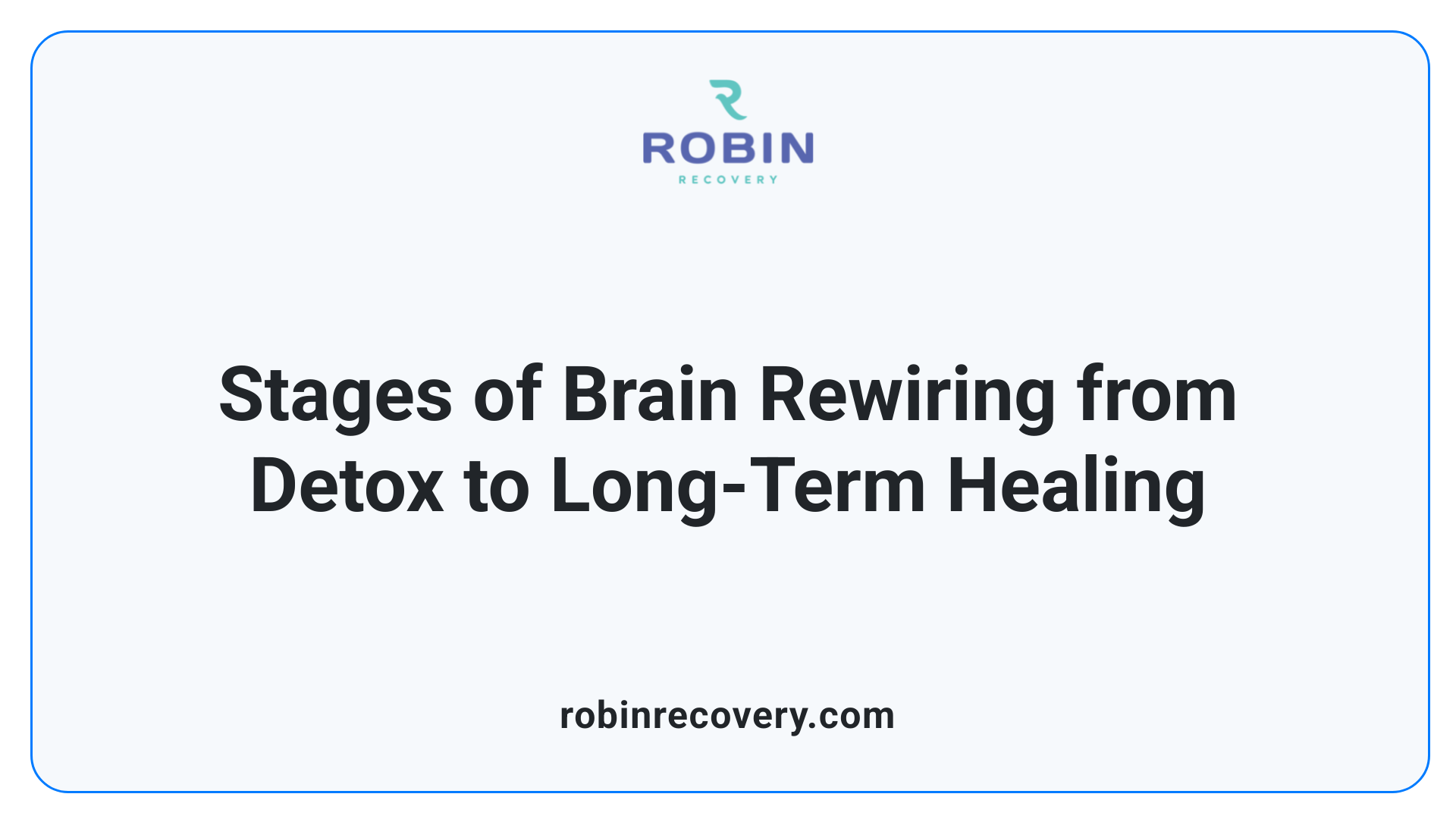 Stages of Brain Rewiring from Detox to Long-Term Healing