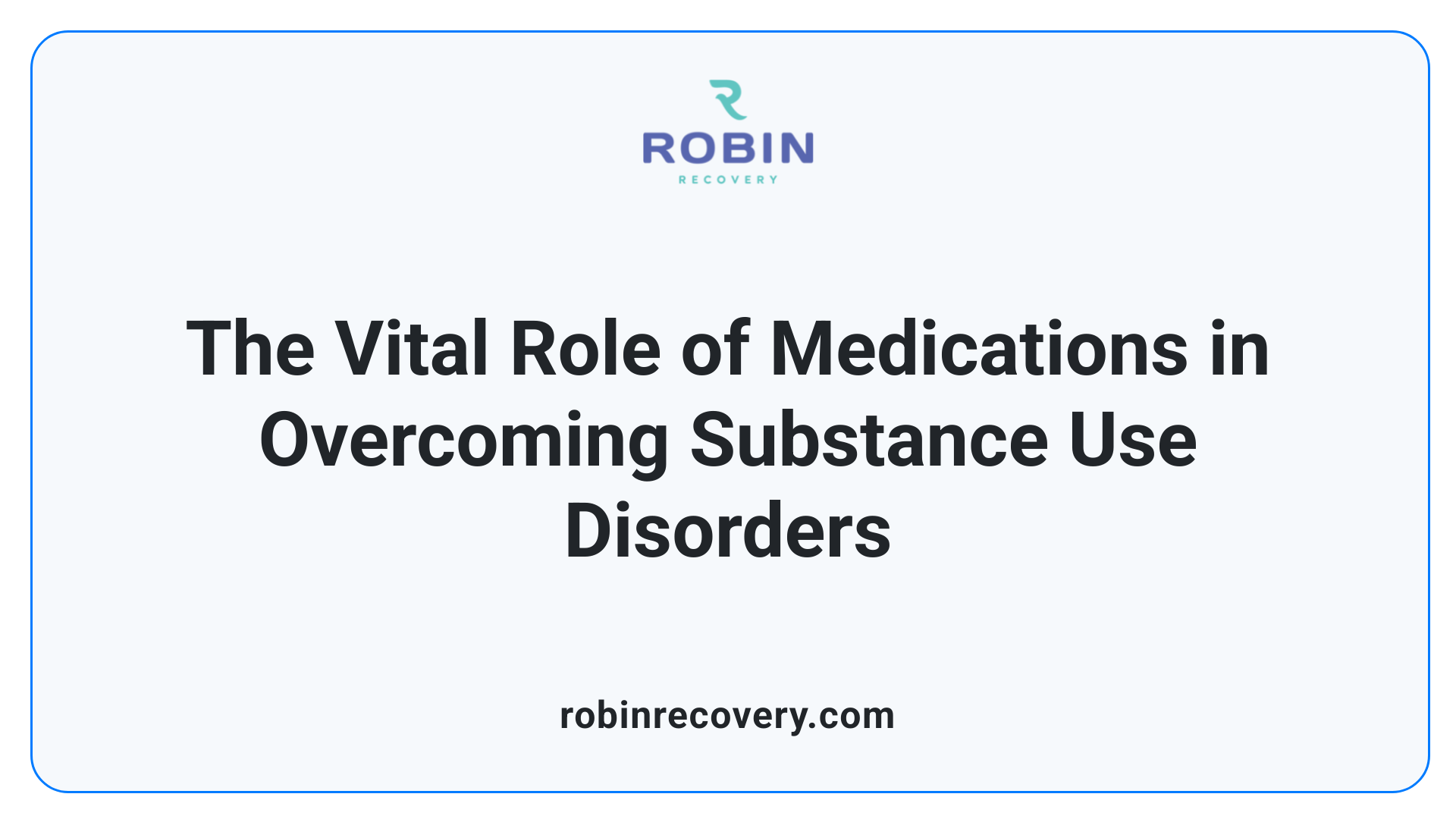 The Vital Role of Medications in Overcoming Substance Use Disorders