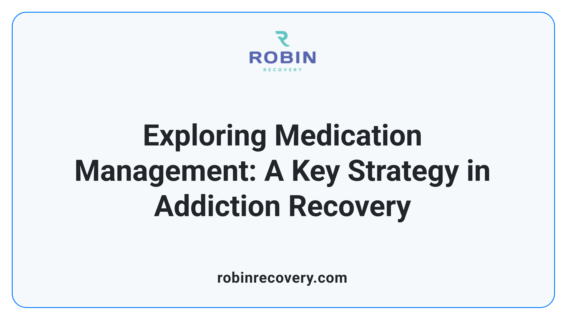 Exploring Medication Management: A Key Strategy in Addiction Recovery