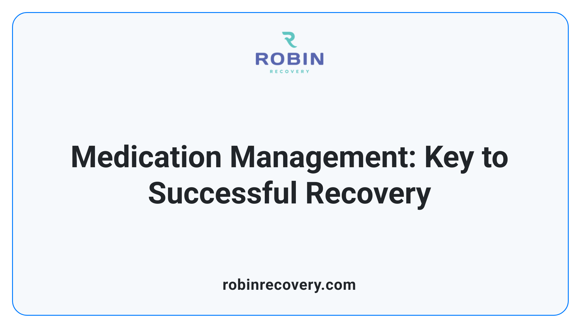 Medication Management: Key to Successful Recovery