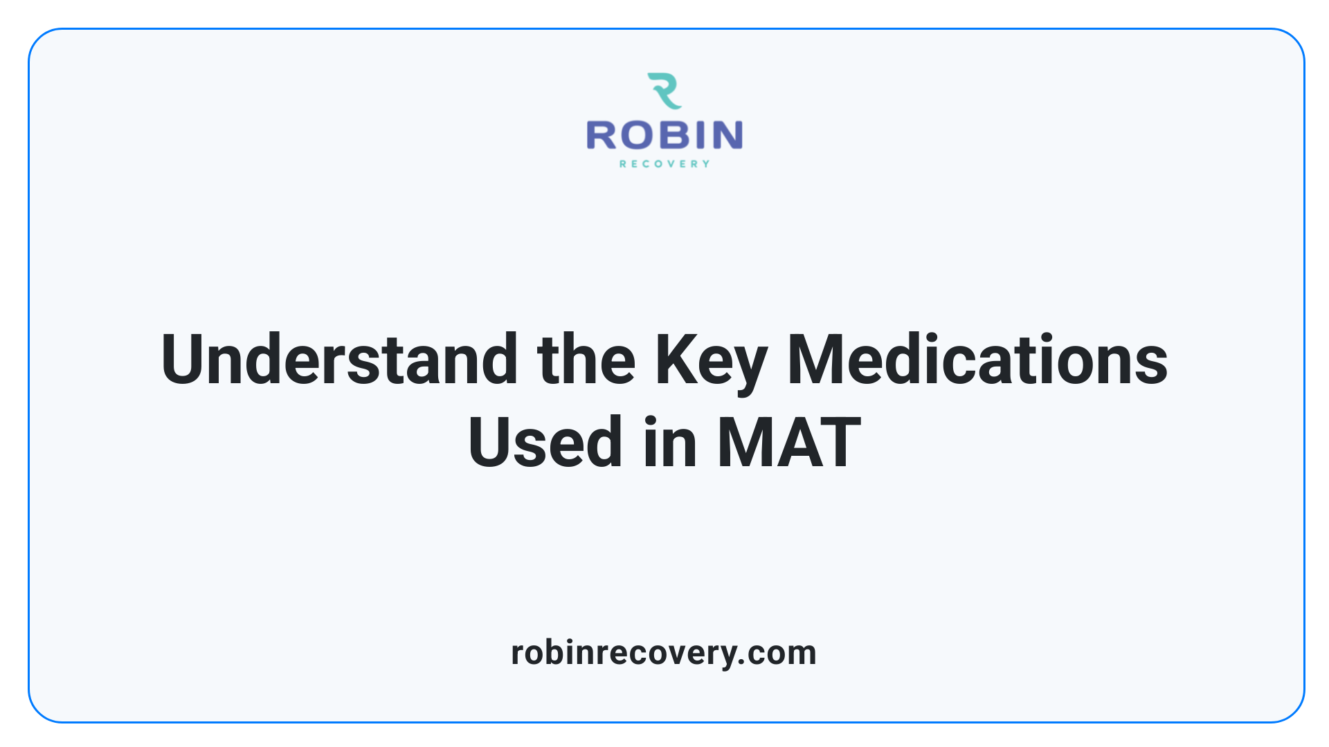 Understand the Key Medications Used in MAT
