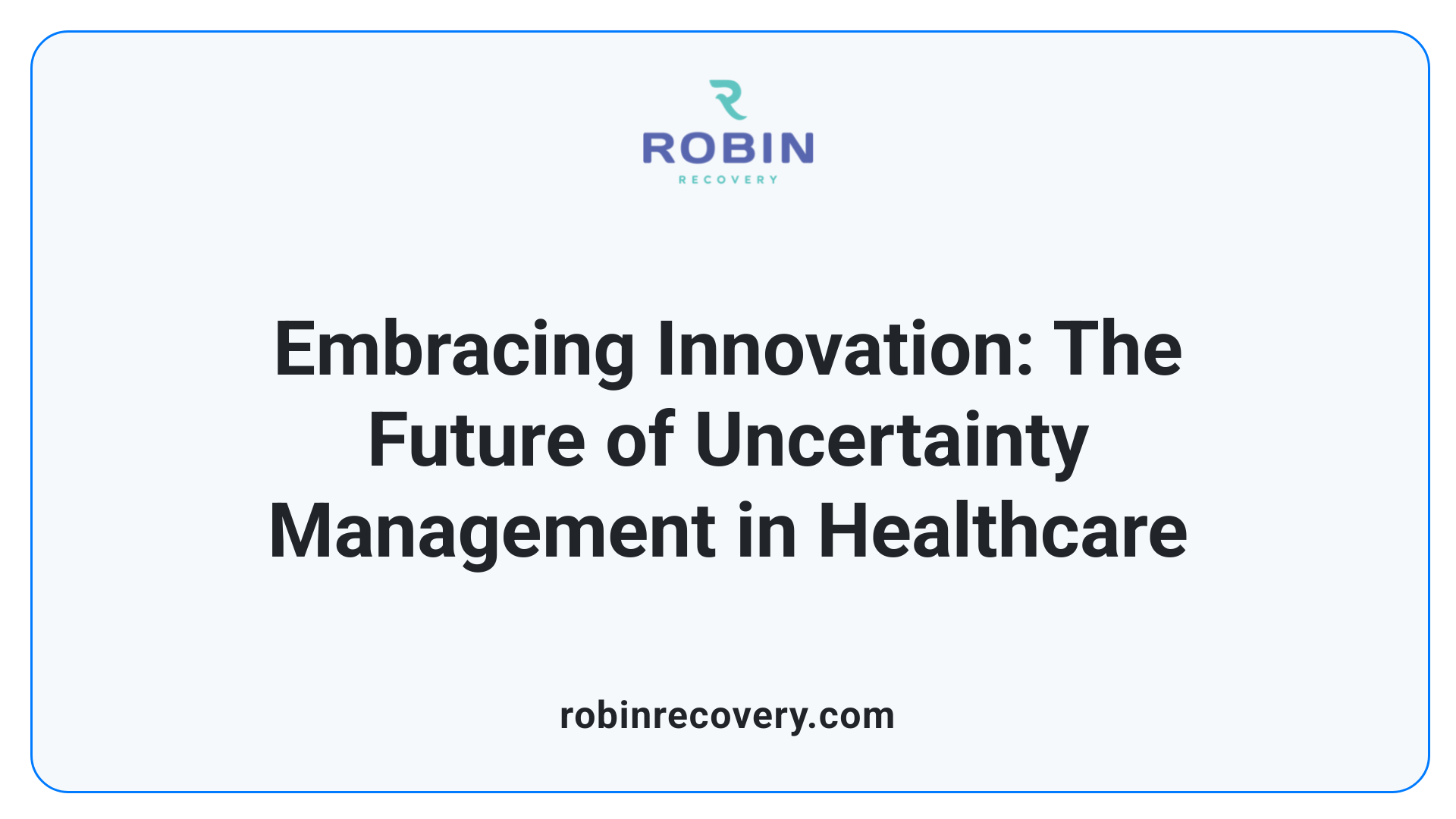 Embracing Innovation: The Future of Uncertainty Management in Healthcare