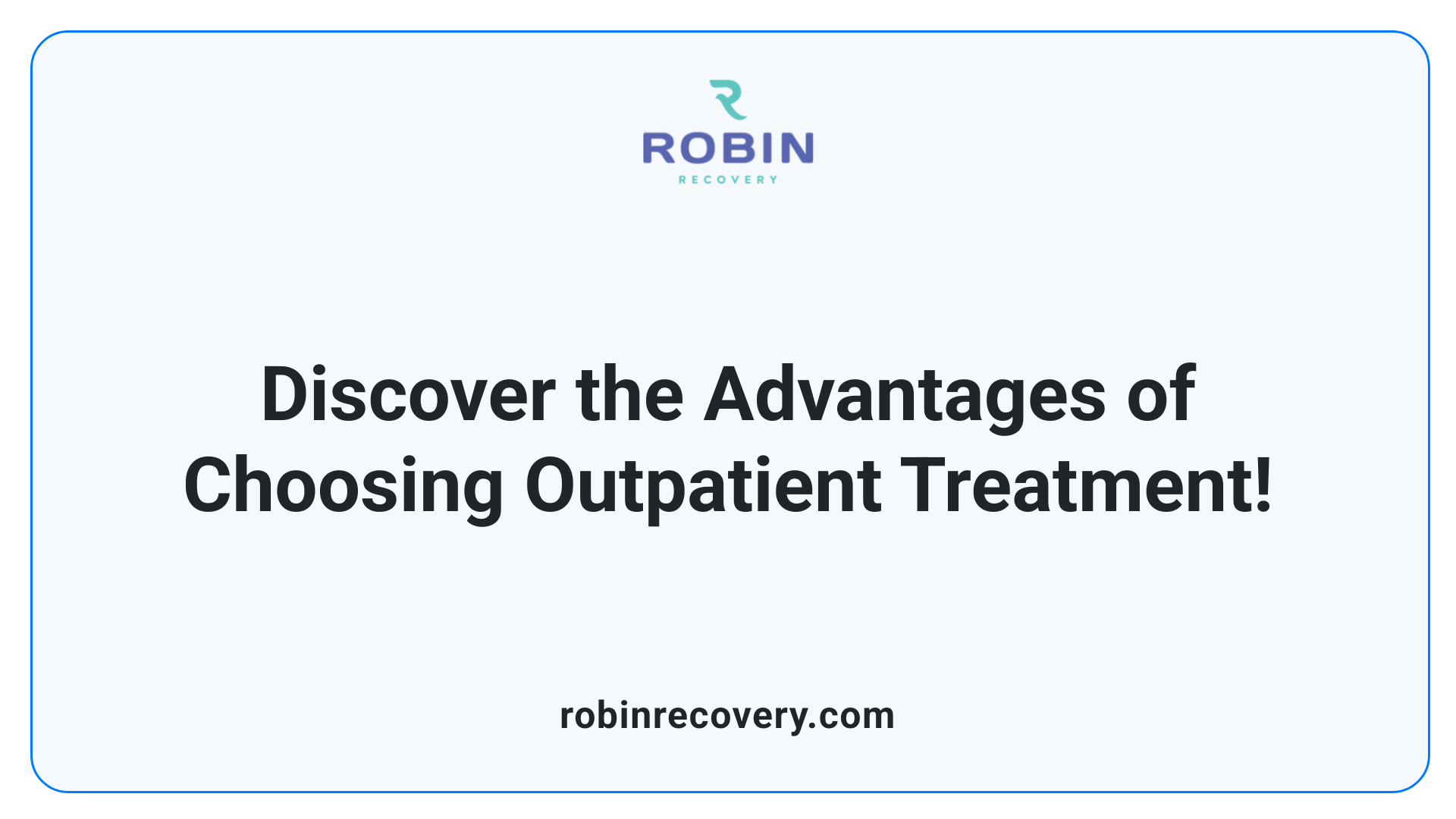 Discover the Advantages of Choosing Outpatient Treatment!