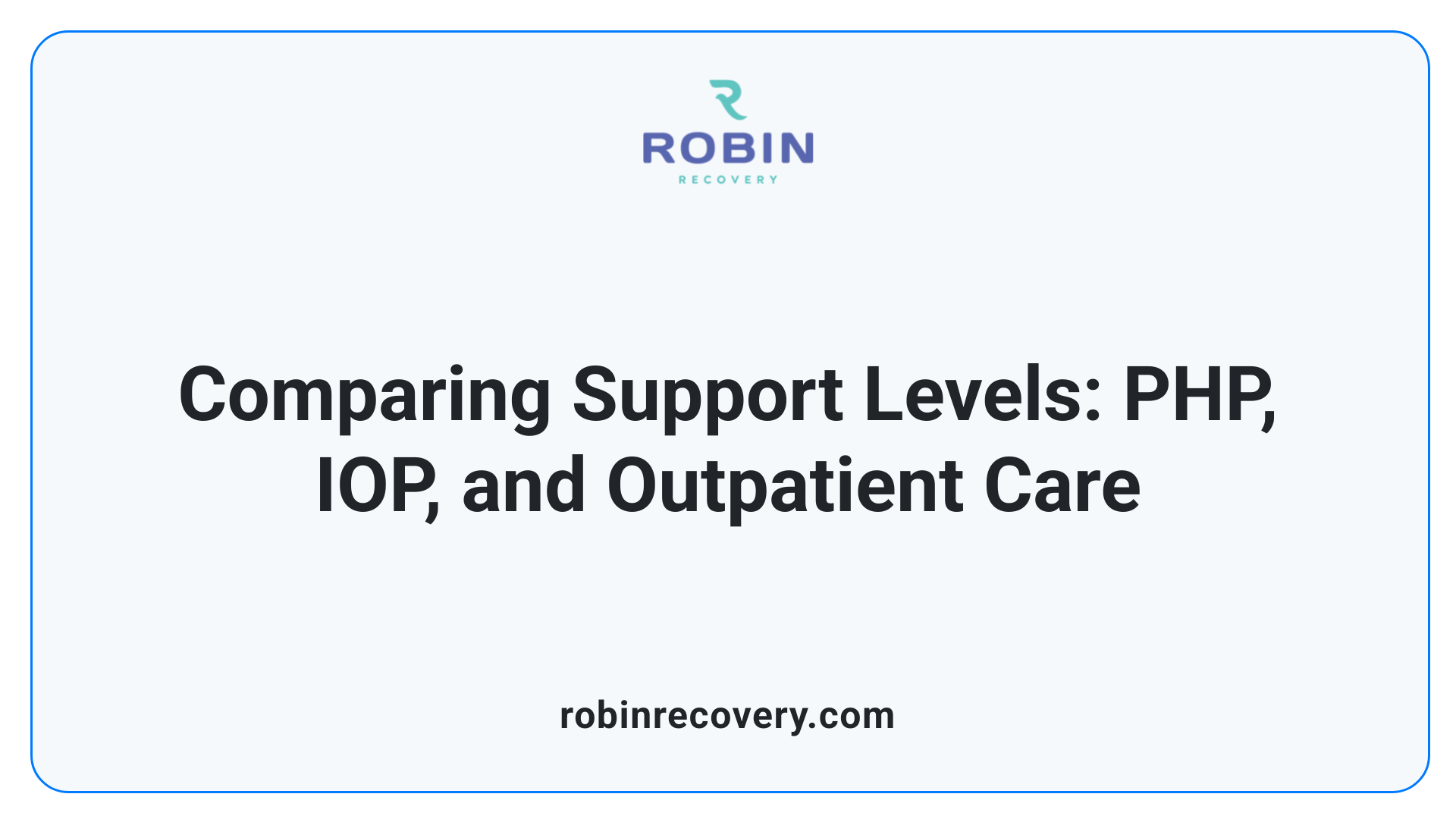 Comparing Support Levels: PHP, IOP, and Outpatient Care