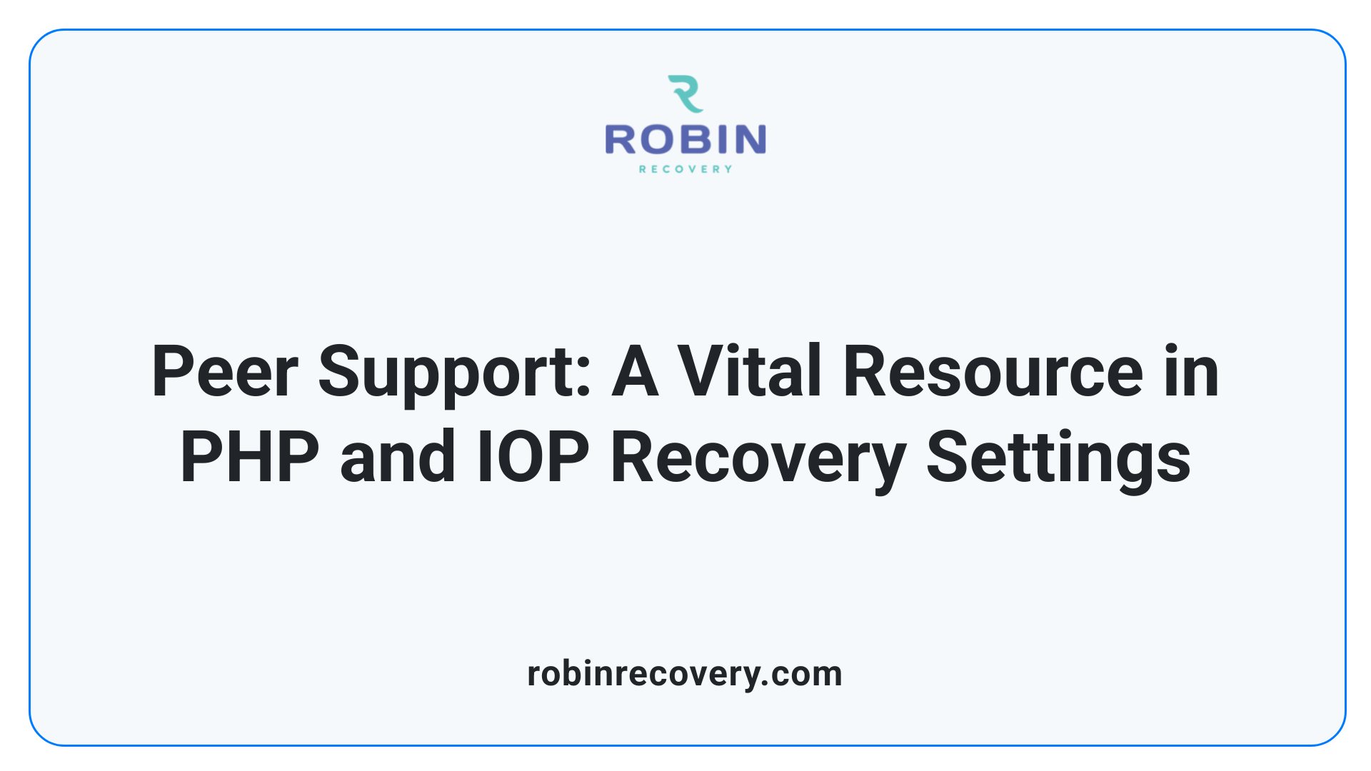 Peer Support: A Vital Resource in PHP and IOP Recovery Settings
