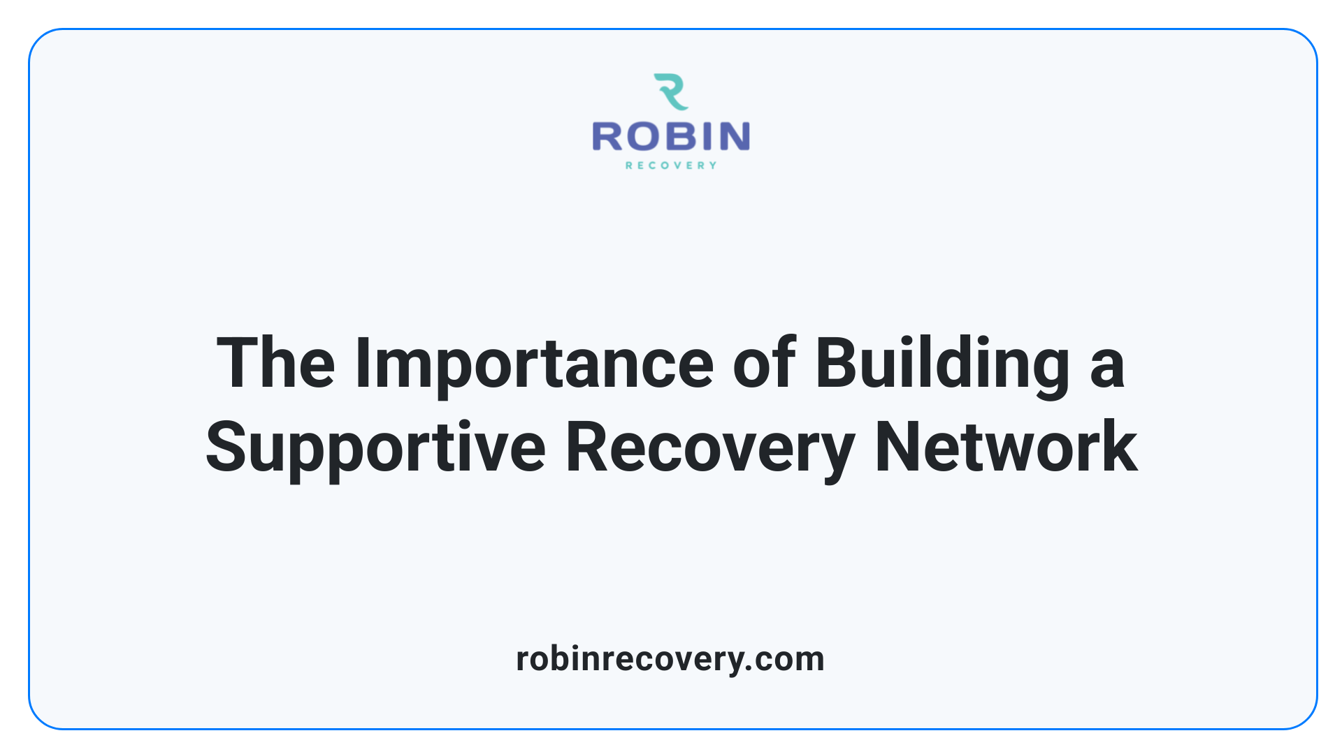 The Importance of Building a Supportive Recovery Network