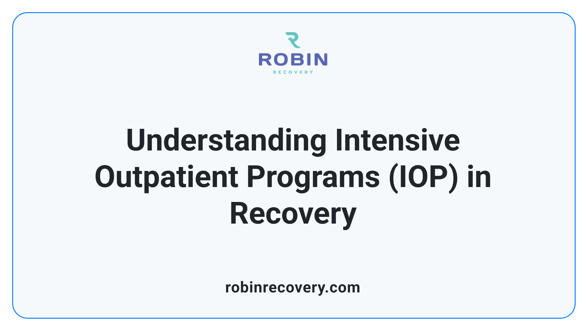 Understanding Intensive Outpatient Programs (IOP) in Recovery