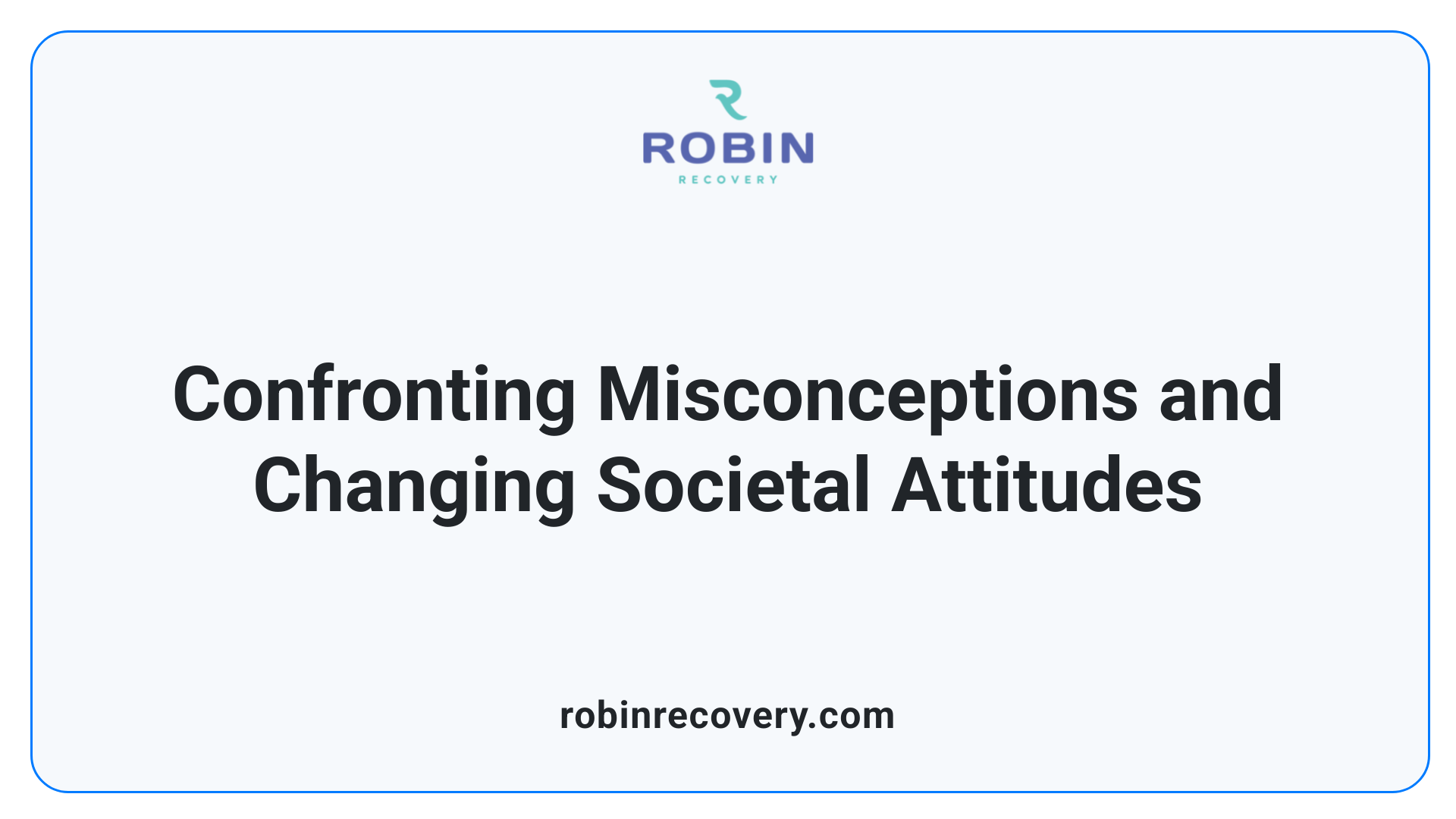 Confronting Misconceptions and Changing Societal Attitudes