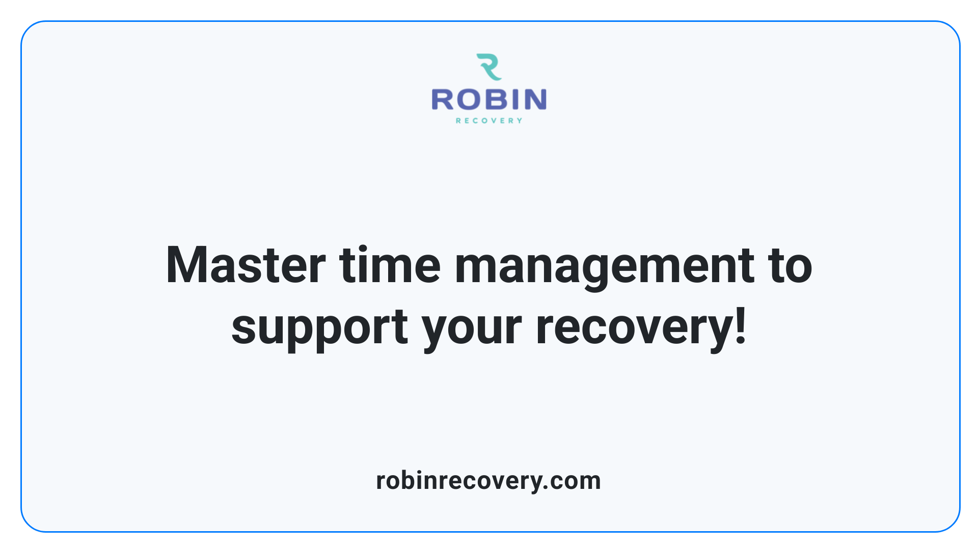 Master time management to support your recovery!