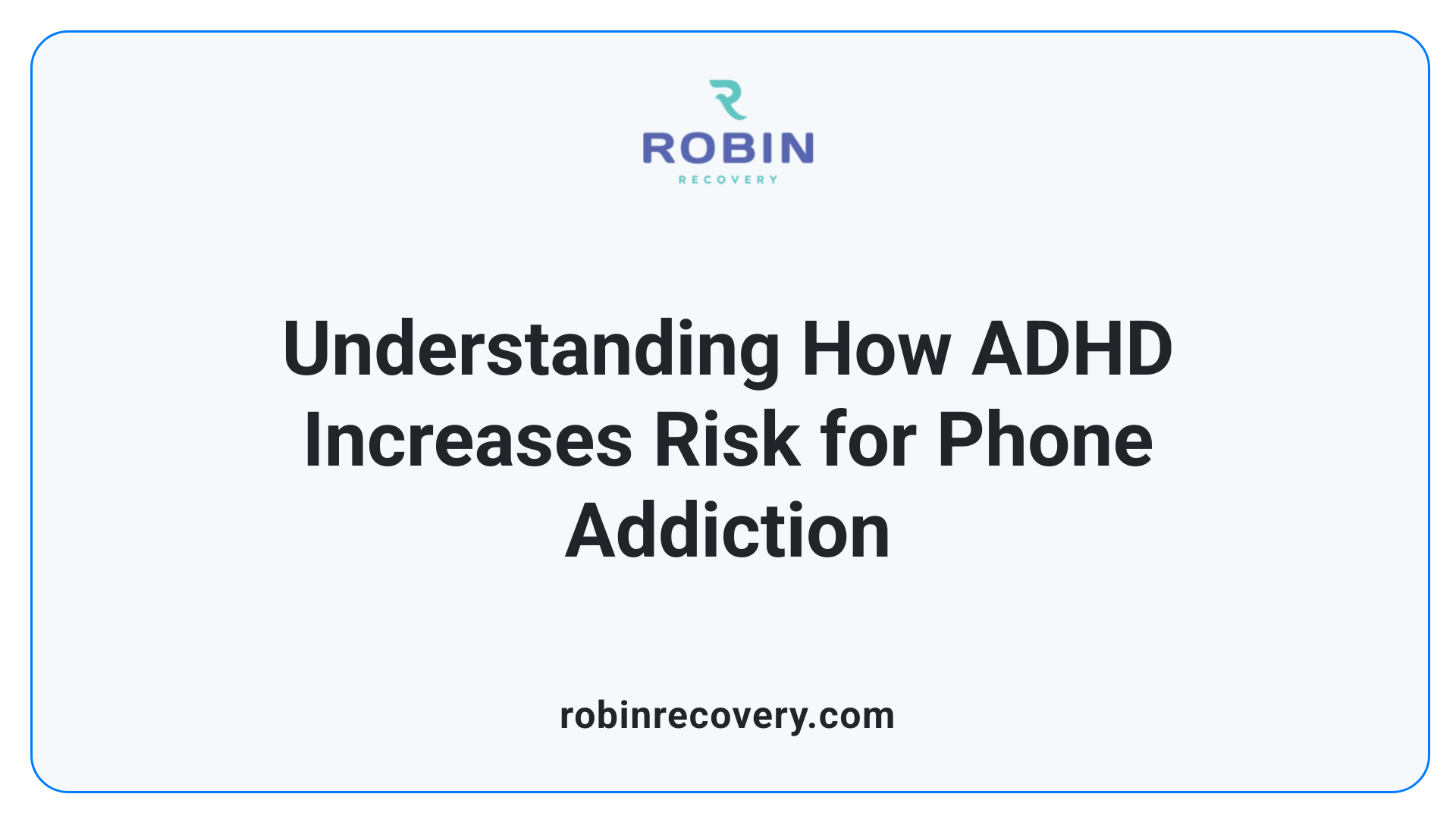 Understanding How ADHD Increases Risk for Phone Addiction