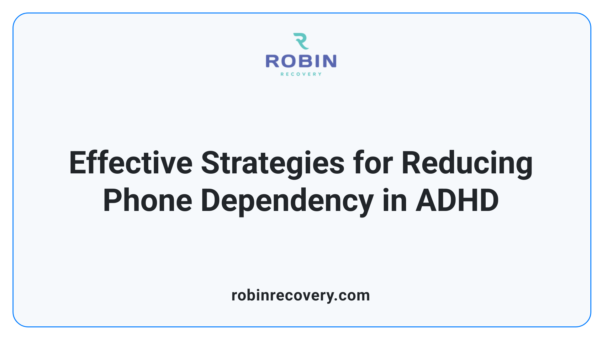 Effective Strategies for Reducing Phone Dependency in ADHD