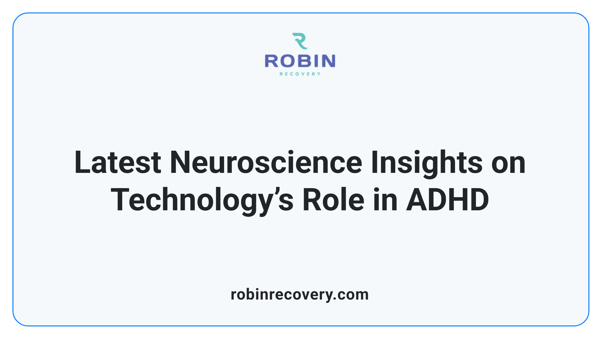 Latest Neuroscience Insights on Technology’s Role in ADHD