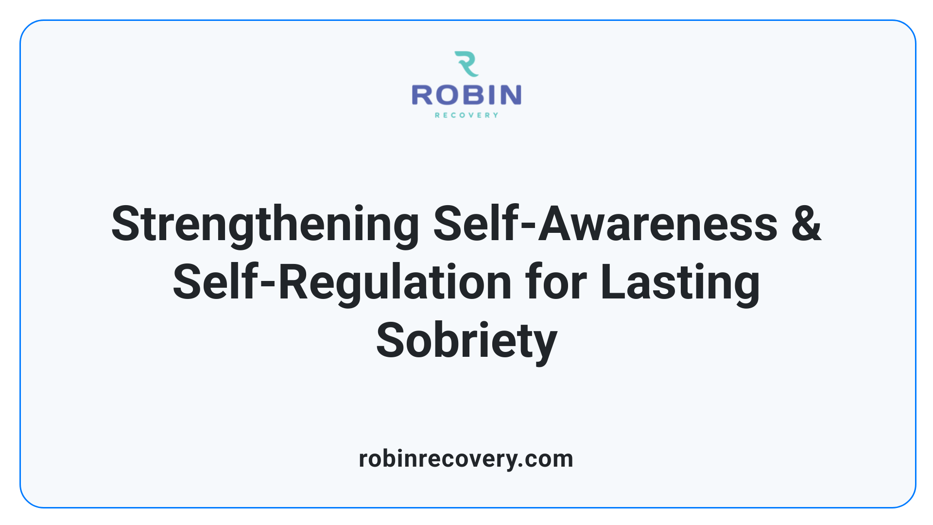 Strengthening Self-Awareness & Self-Regulation for Lasting Sobriety