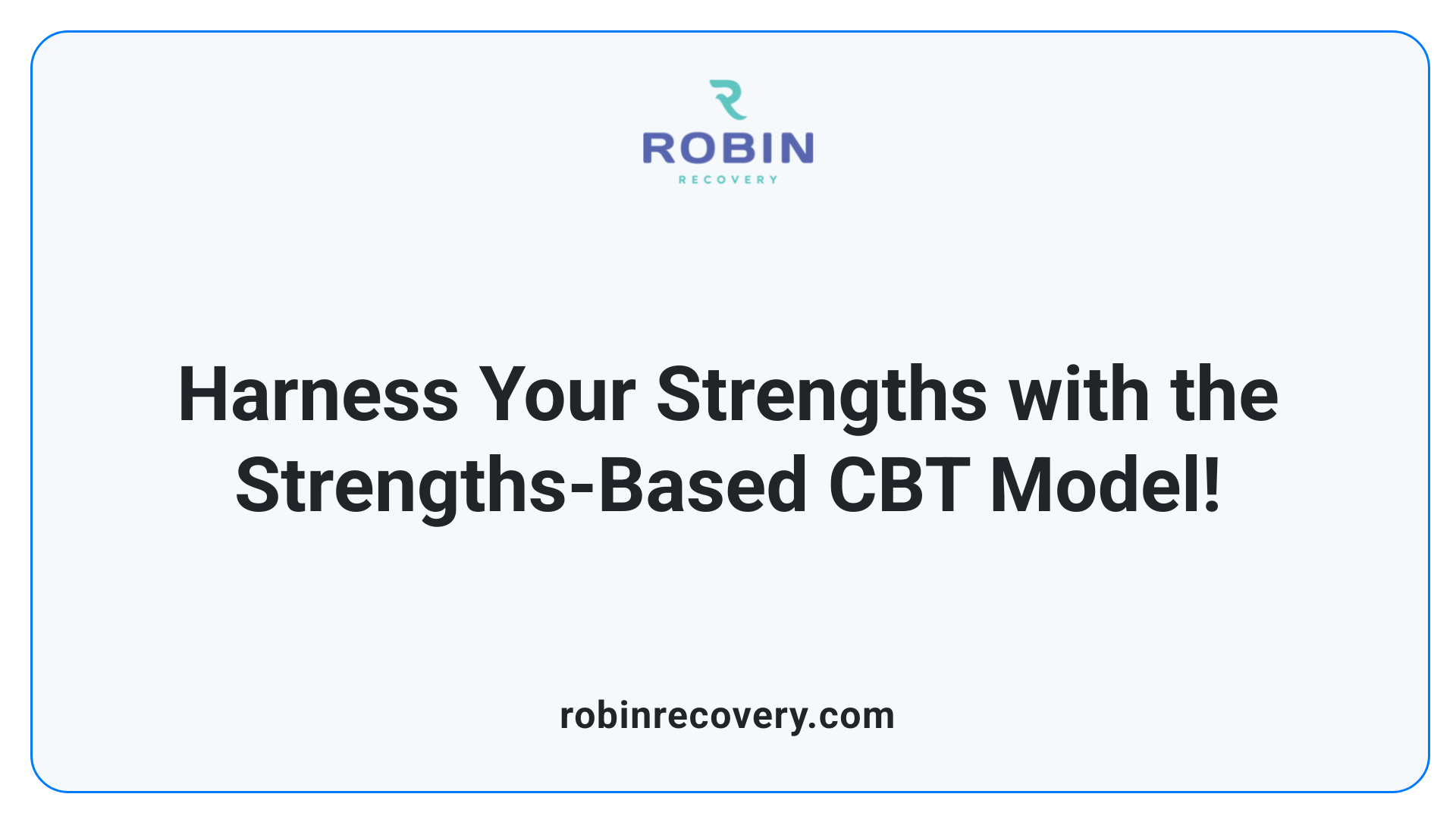 Harness Your Strengths with the Strengths-Based CBT Model!