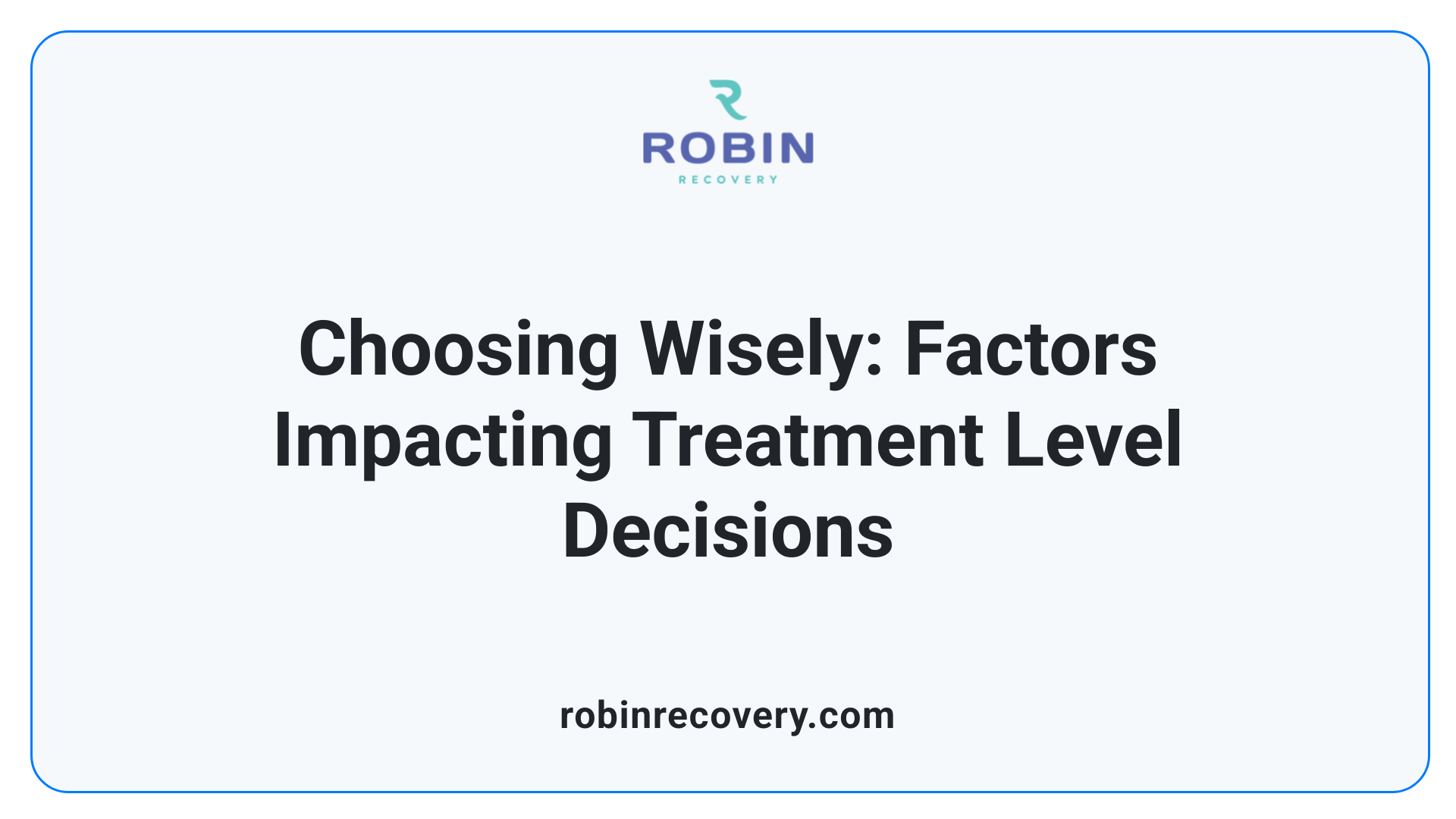 Choosing Wisely: Factors Impacting Treatment Level Decisions