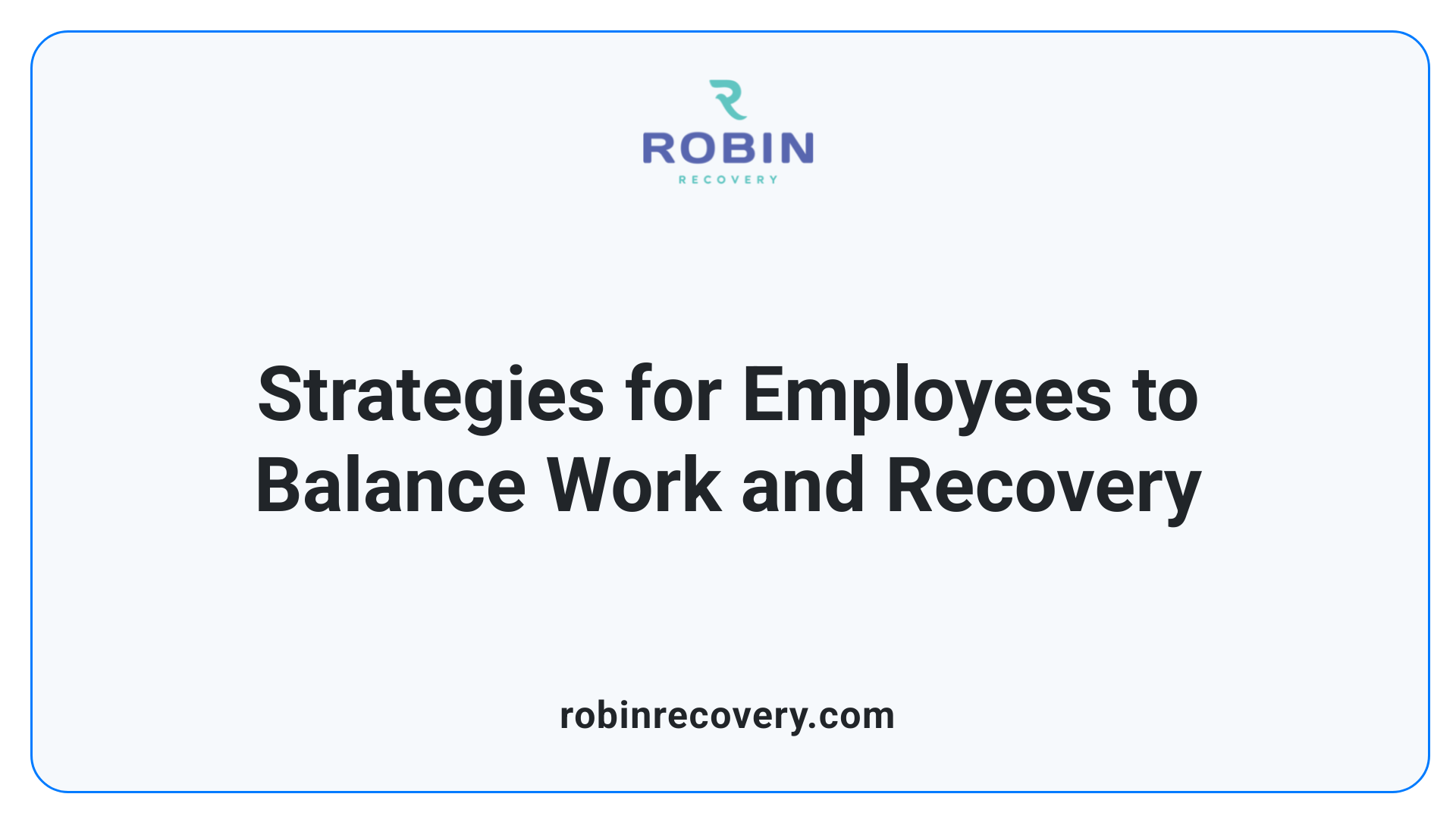 Strategies for Employees to Balance Work and Recovery