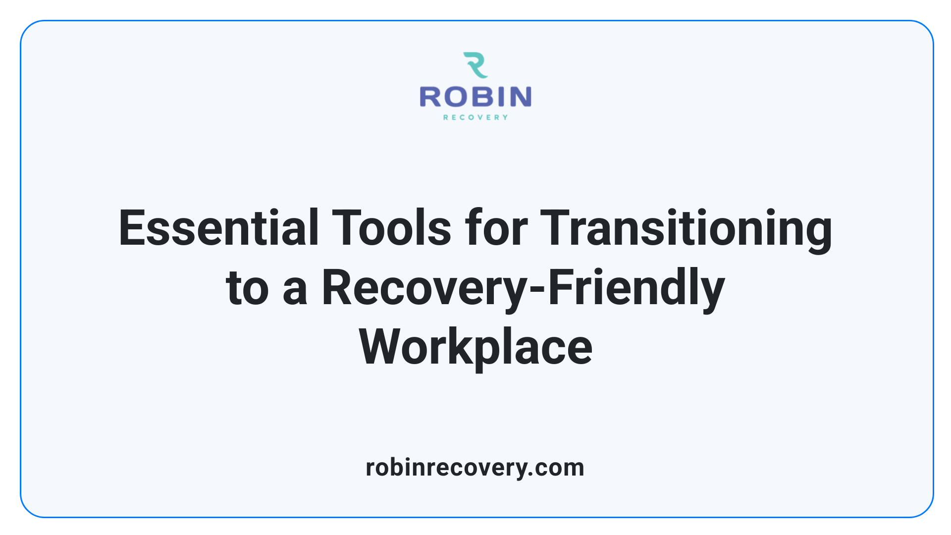 Essential Tools for Transitioning to a Recovery-Friendly Workplace