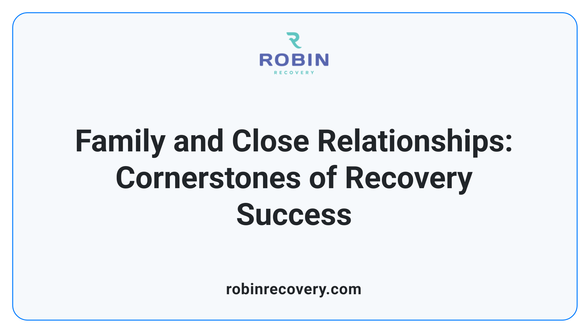 Family and Close Relationships: Cornerstones of Recovery Success
