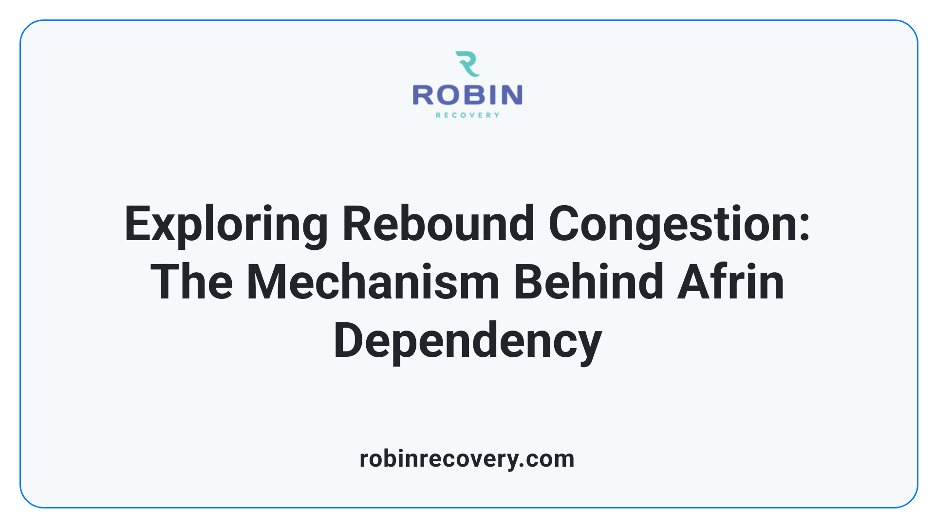 Exploring Rebound Congestion: The Mechanism Behind Afrin Dependency