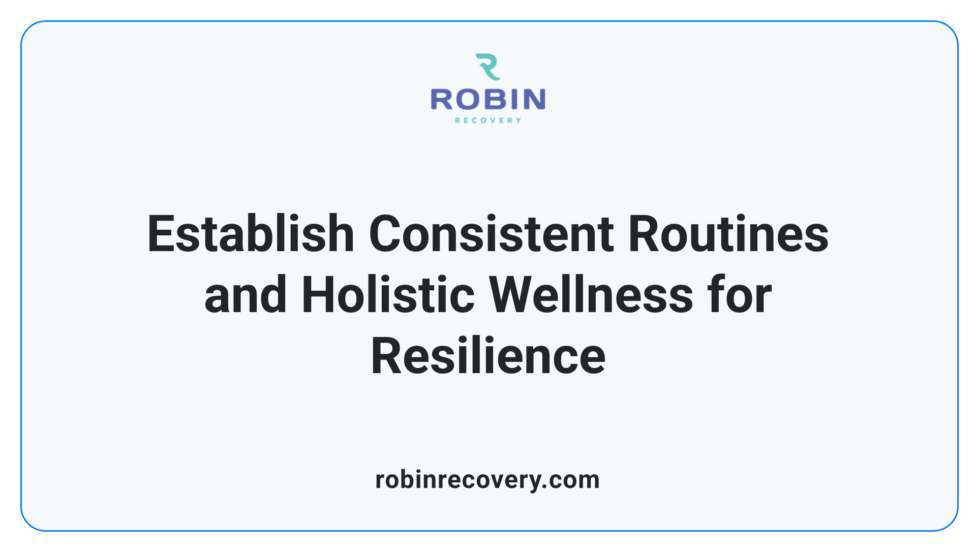 Establish Consistent Routines and Holistic Wellness for Resilience