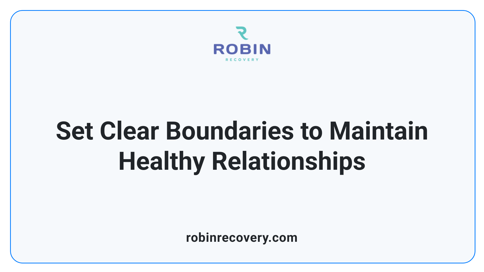 Set Clear Boundaries to Maintain Healthy Relationships