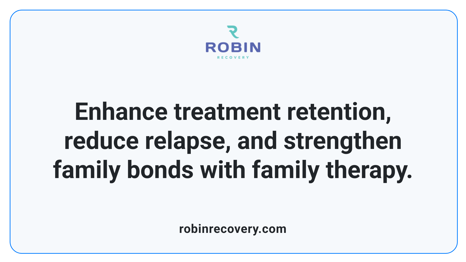 Enhance treatment retention, reduce relapse, and strengthen family bonds with family therapy.