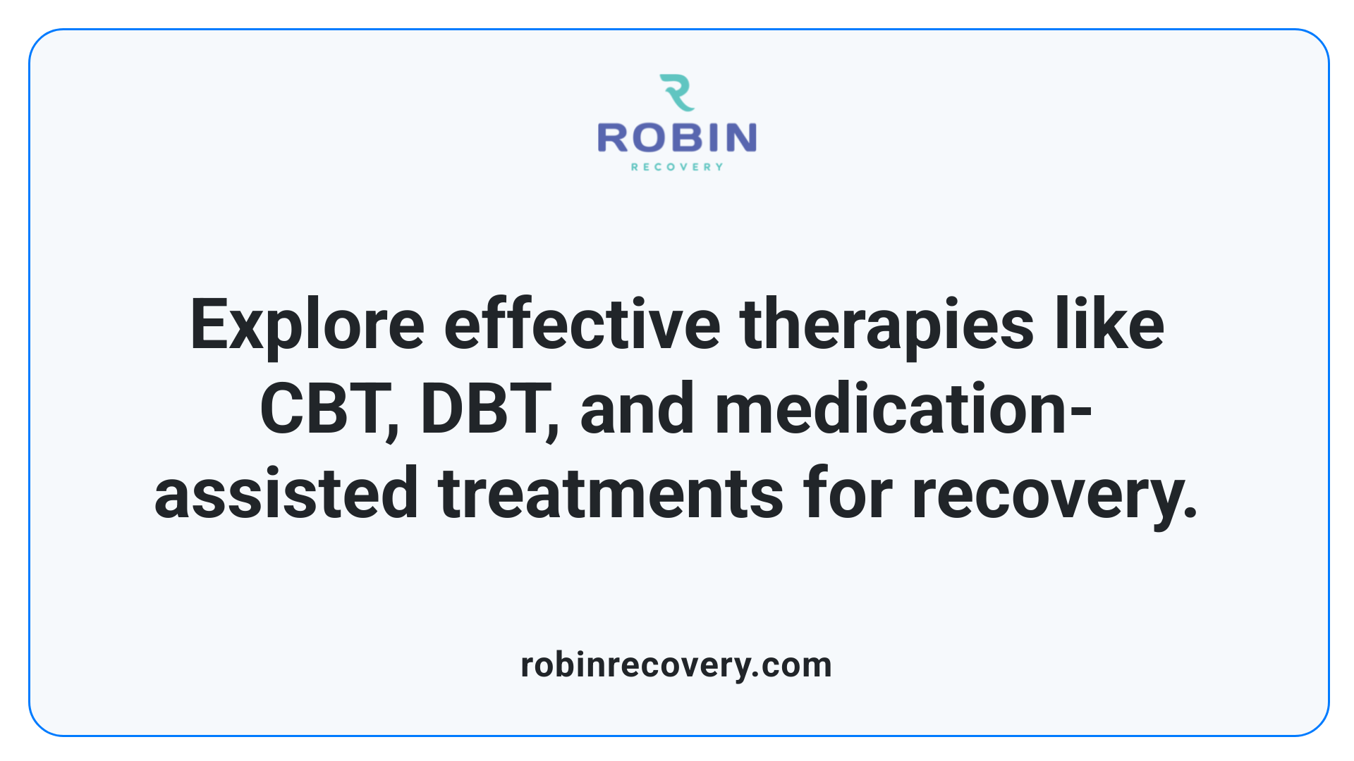 Explore effective therapies like CBT, DBT, and medication-assisted treatments for recovery.