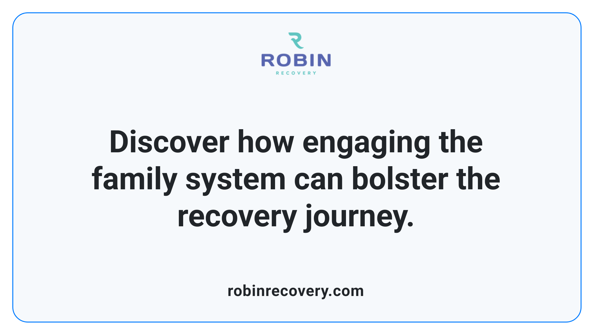 Discover how engaging the family system can bolster the recovery journey.