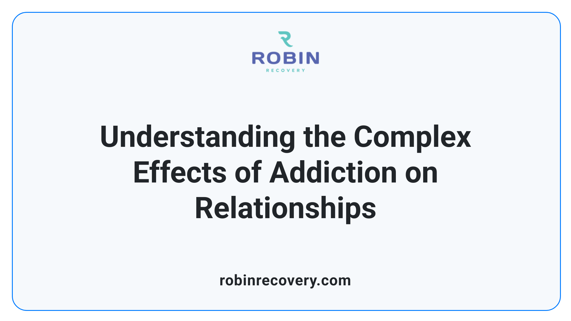 Understanding the Complex Effects of Addiction on Relationships