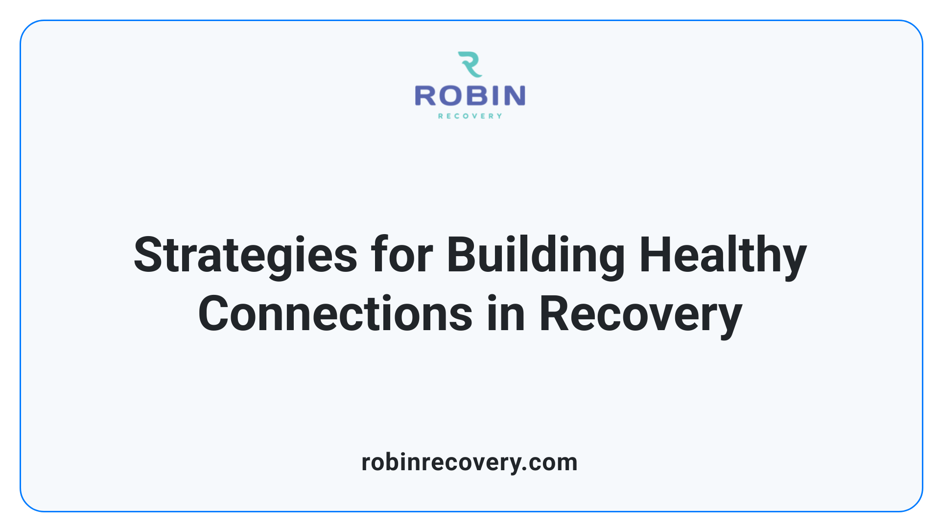 Strategies for Building Healthy Connections in Recovery