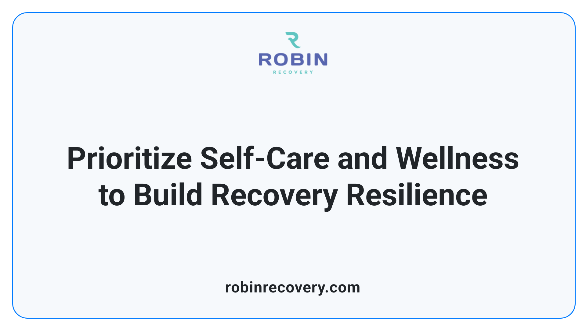Prioritize Self-Care and Wellness to Build Recovery Resilience