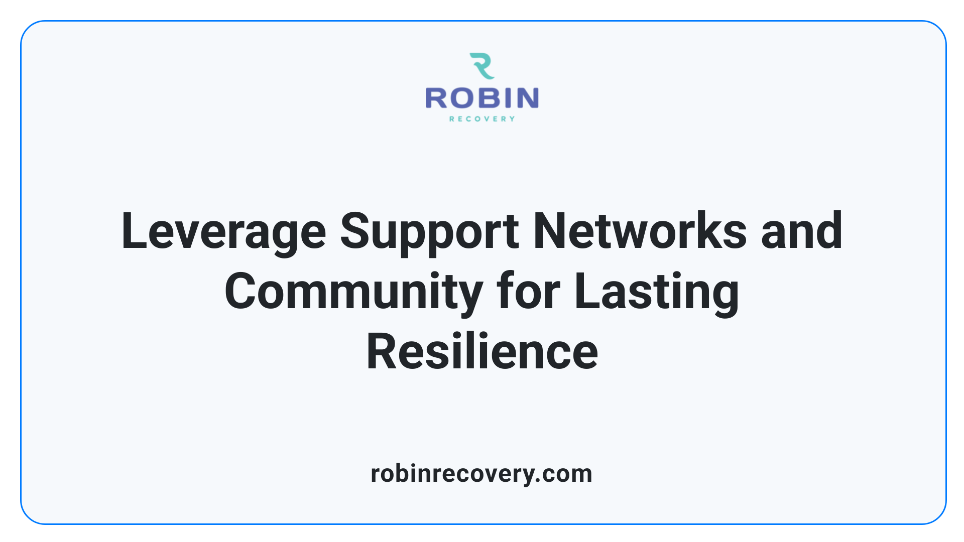 Leverage Support Networks and Community for Lasting Resilience