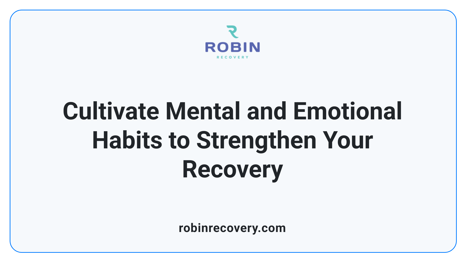 Cultivate Mental and Emotional Habits to Strengthen Your Recovery