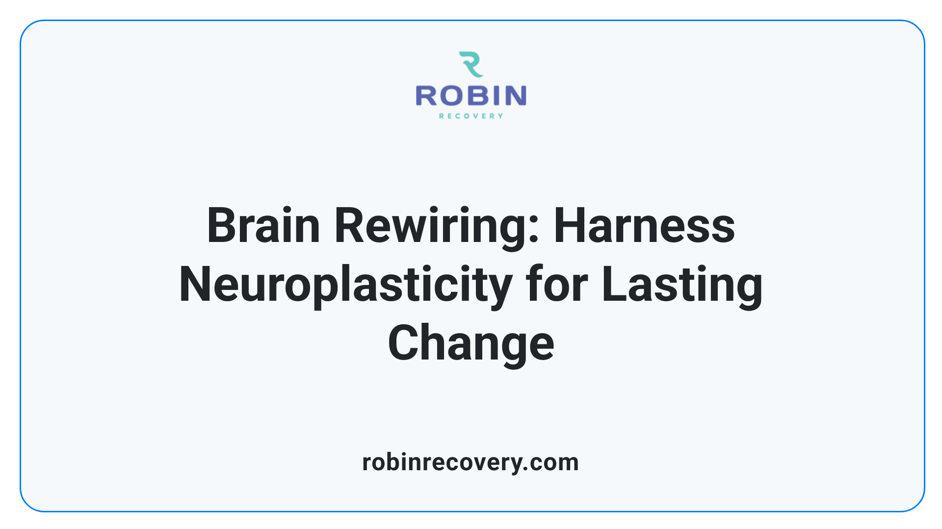 Brain Rewiring: Harness Neuroplasticity for Lasting Change