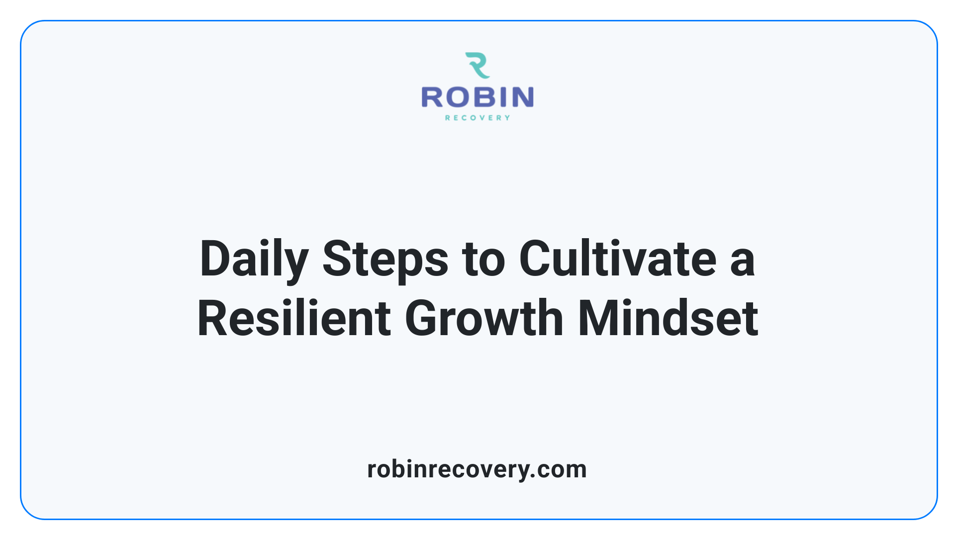 Daily Steps to Cultivate a Resilient Growth Mindset