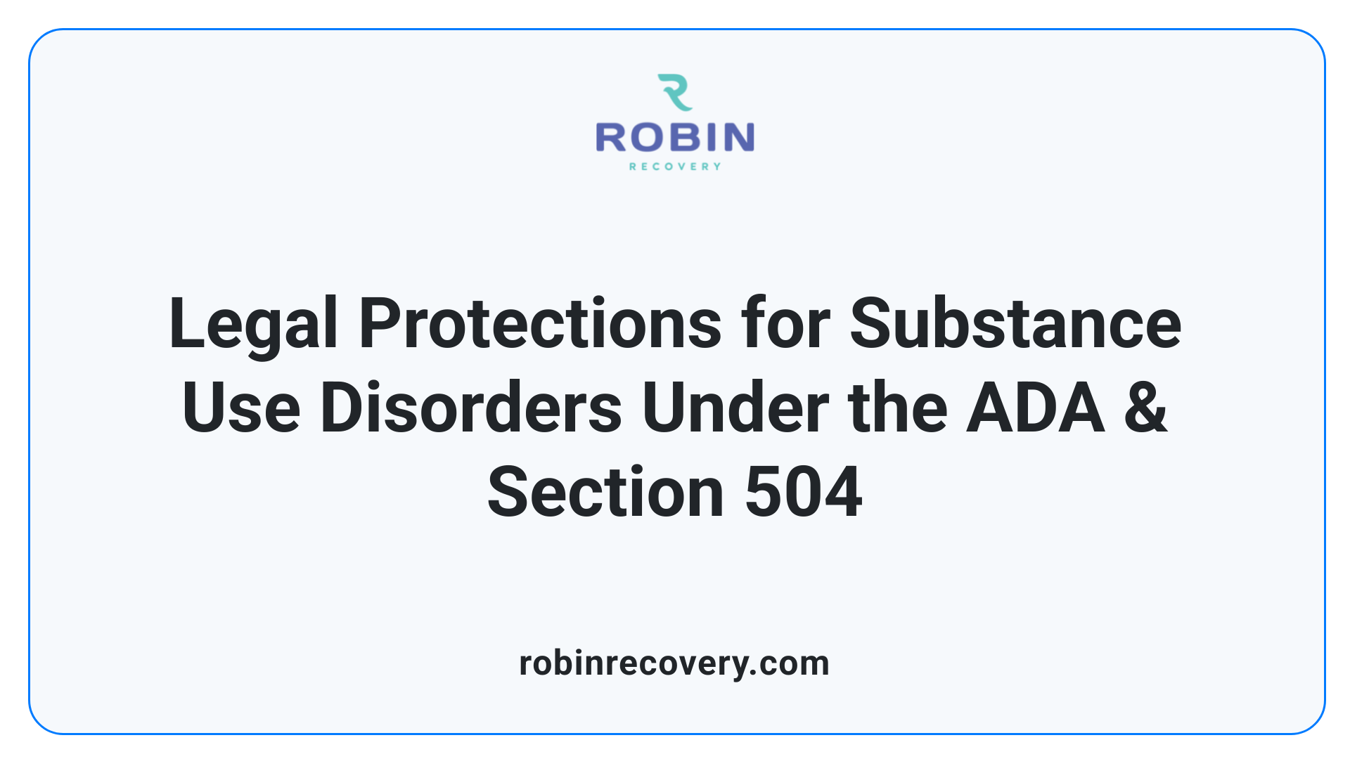 Legal Protections for Substance Use Disorders Under the ADA & Section 504