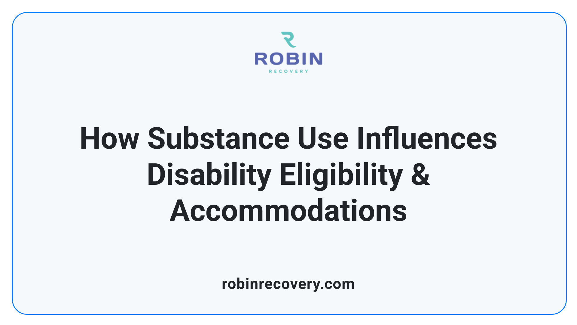 How Substance Use Influences Disability Eligibility & Accommodations