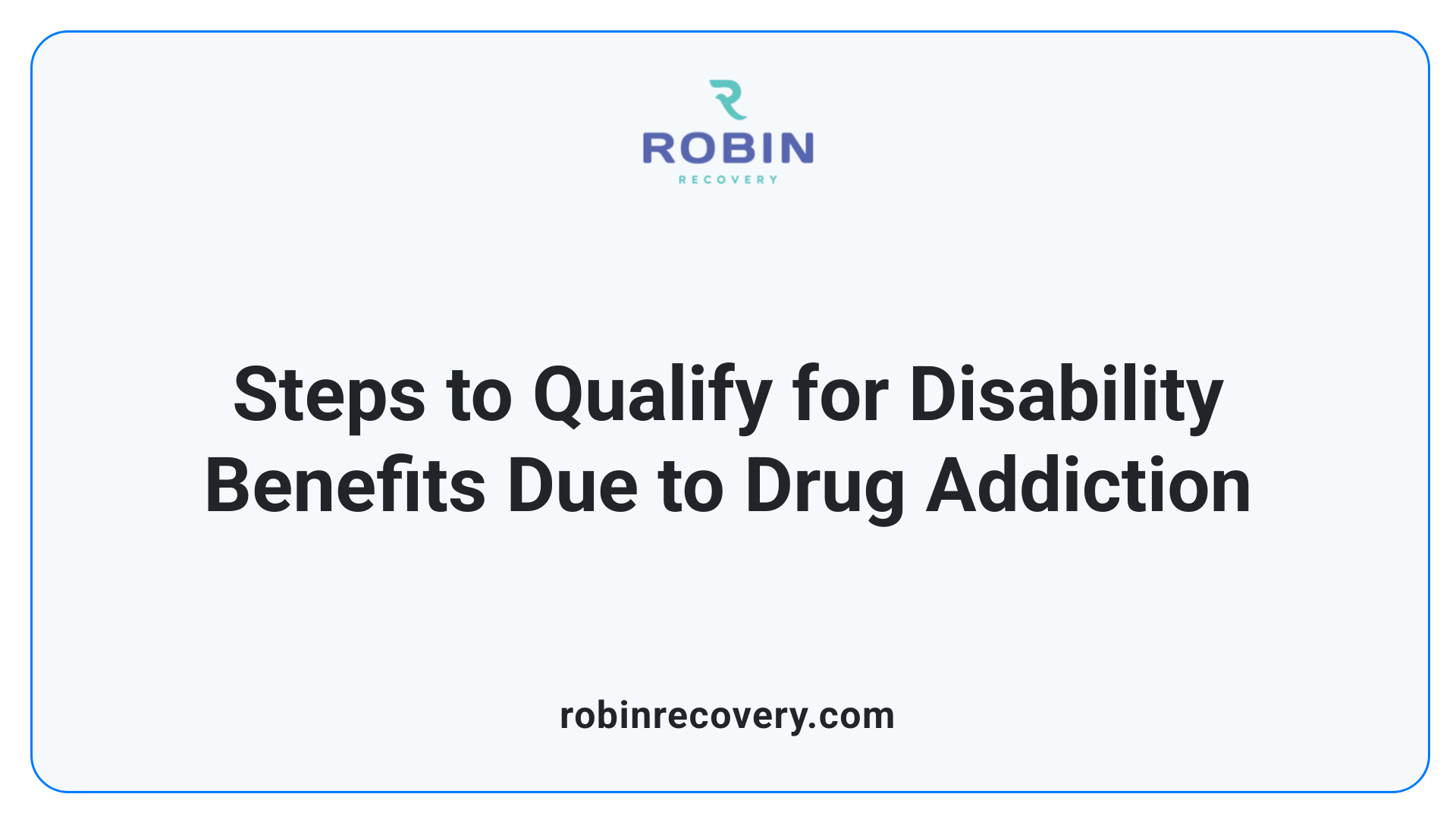 Steps to Qualify for Disability Benefits Due to Drug Addiction