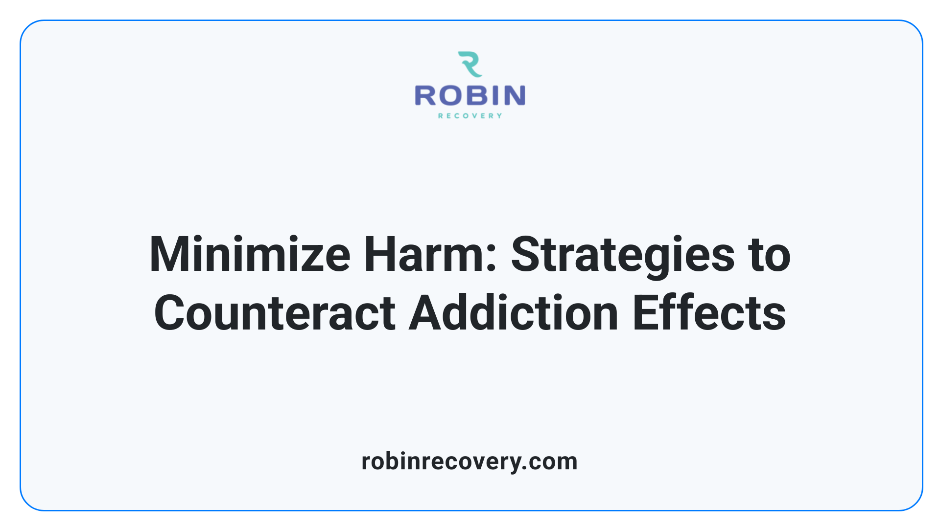 Minimize Harm: Strategies to Counteract Addiction Effects