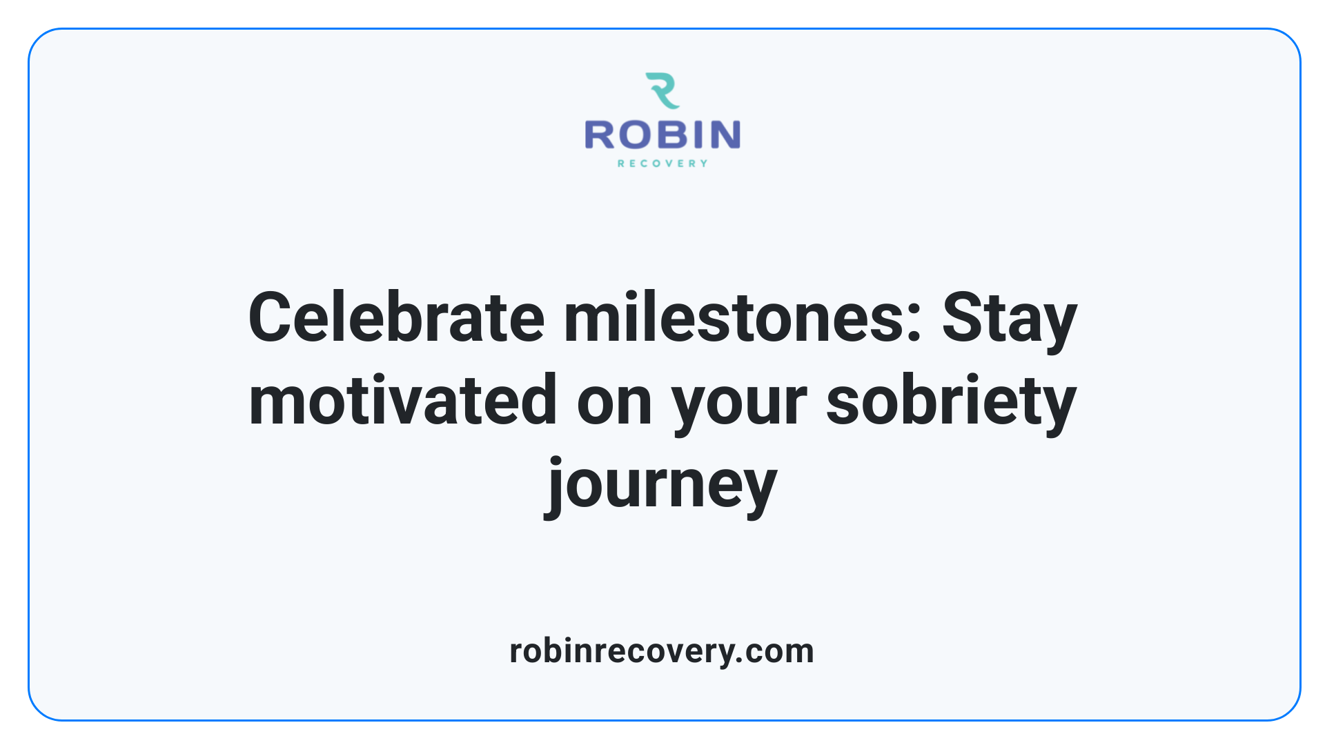 Celebrate milestones: Stay motivated on your sobriety journey